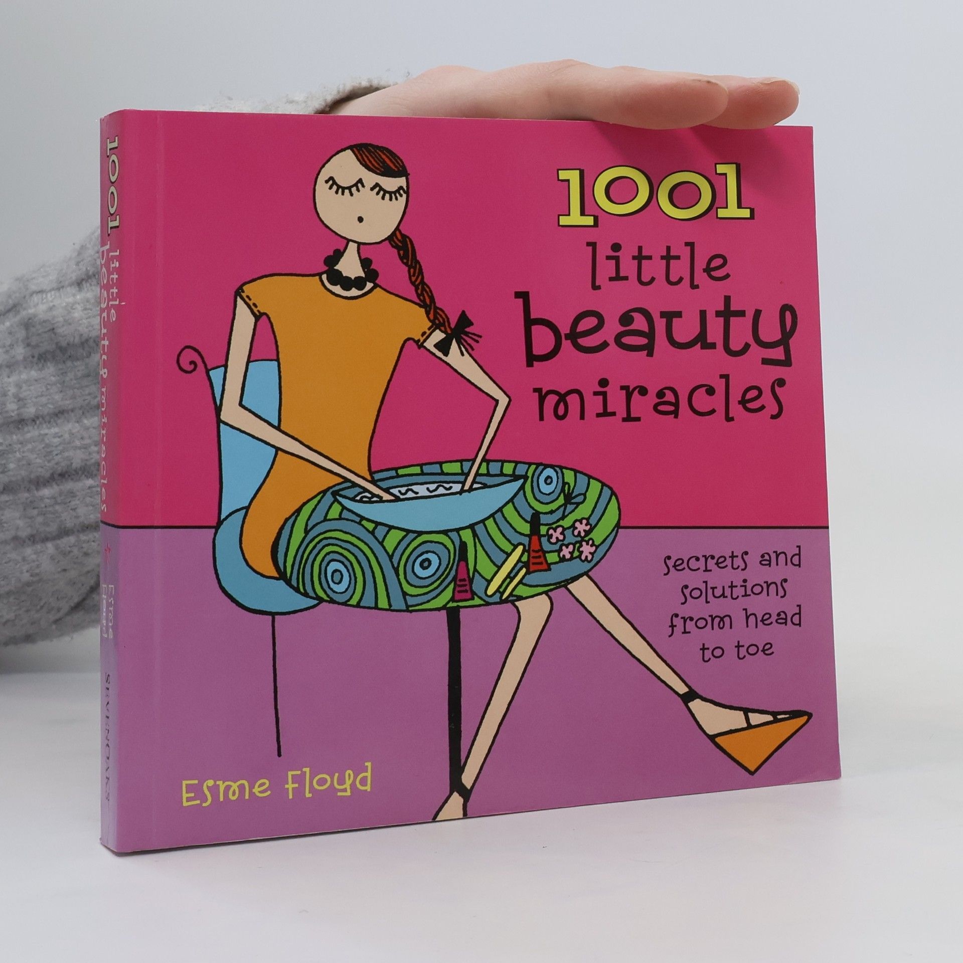 Esme Floyd 1001 Little Beauty Miracles: Secrets and Solutions from Head to Toe