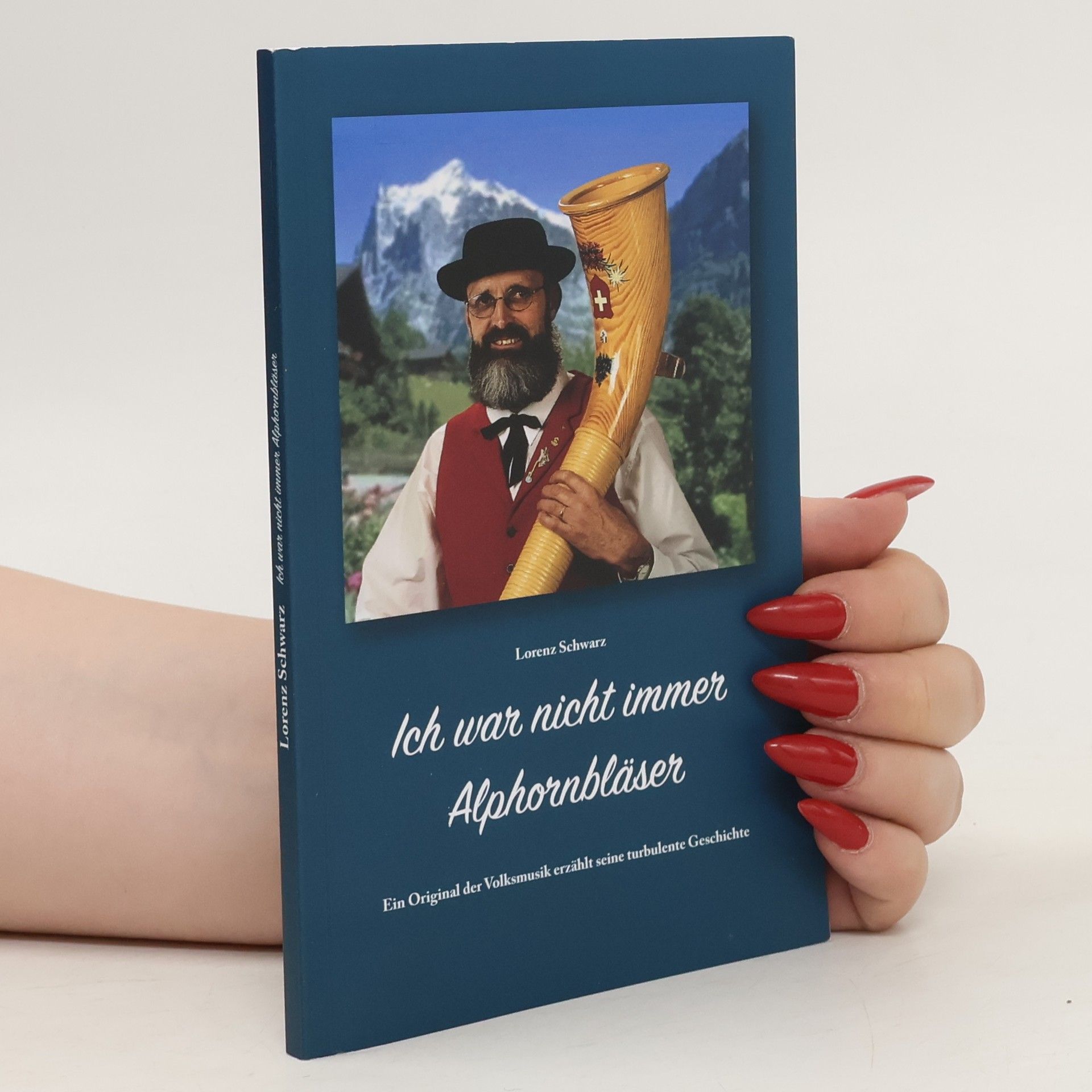 Lorenz Schwarz Ich war nicht immer Alphornbläser