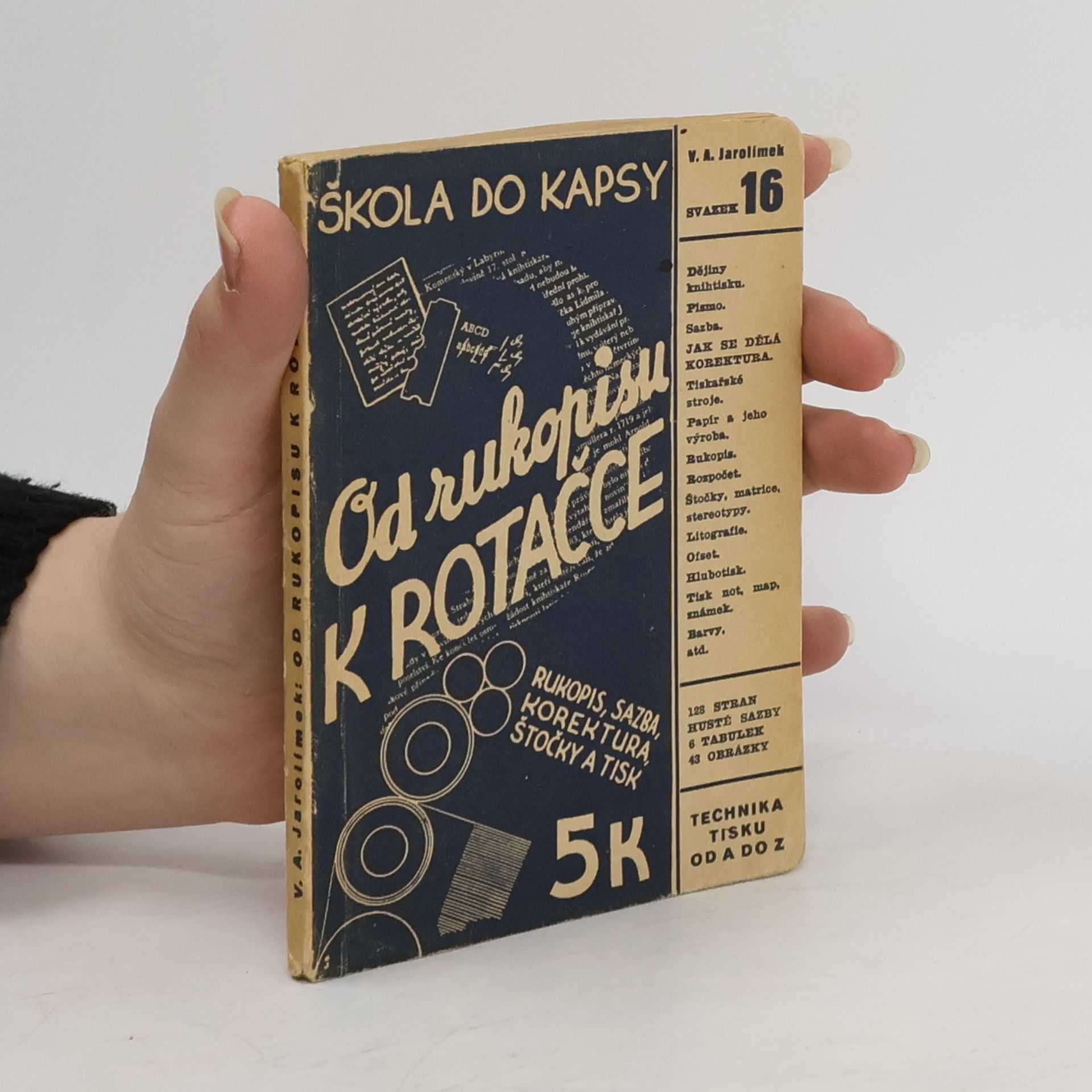 Václav Arnošt Jarolímek Od rukopisu k rotačce ... : rukopis, sazba, korektura, štočky a tisk : technika tisku od A do Z