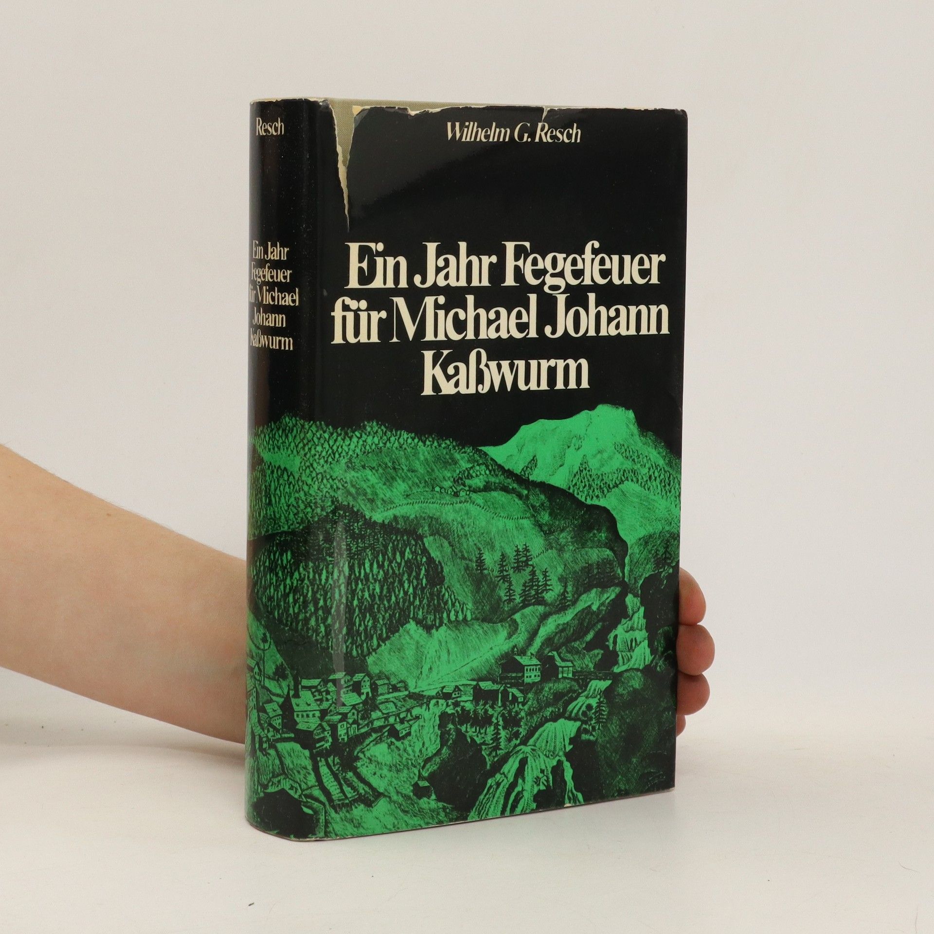 Wilhelm G. Resch Ein Jahr Fegefeuer für Michael Johann Kaßwurm