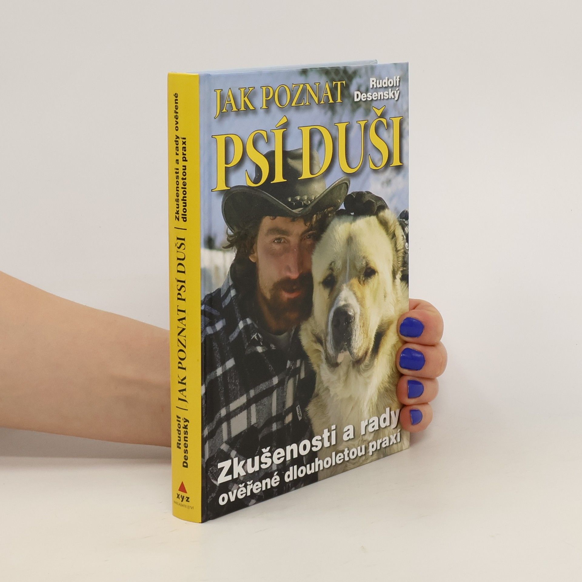 Rudolf Desenský Jak poznat psí duši: Zkušenosti a rady ověřené dlouholetou praxí