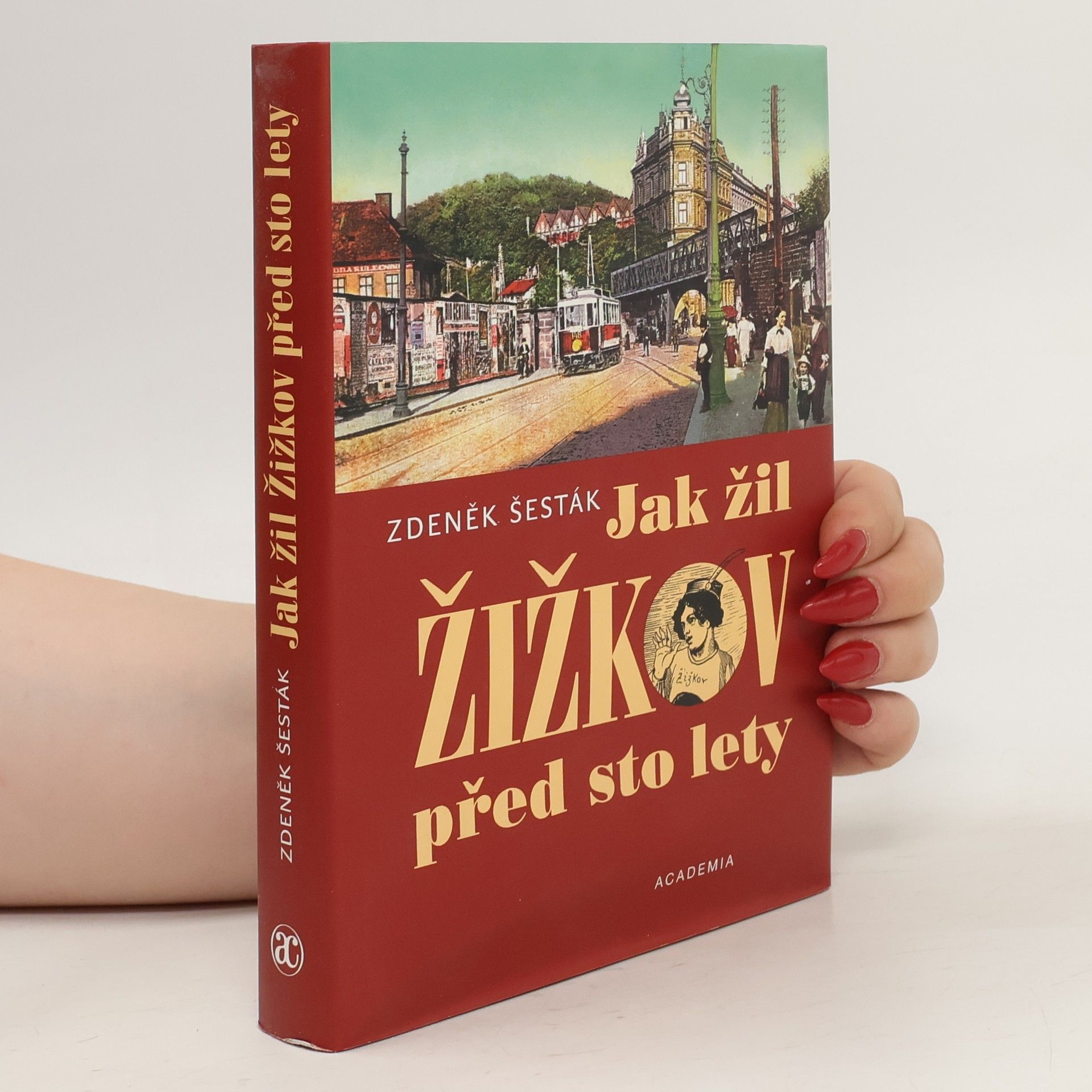 Zdeněk Šesták Jak žil Žižkov před sto lety
