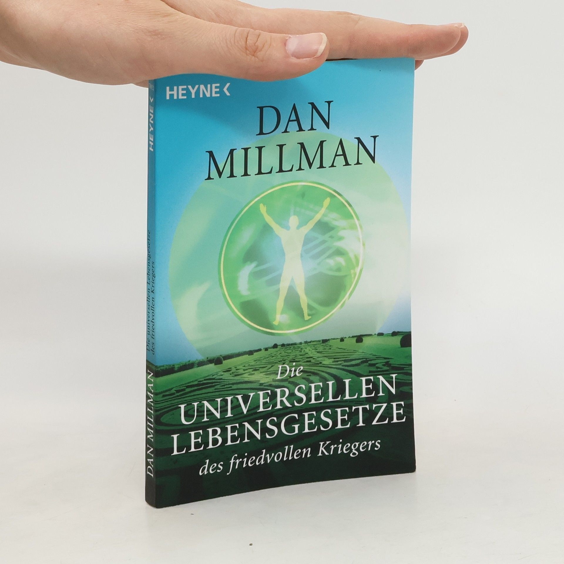 Dan Millman Die universellen Lebensgesetze des friedvollen Kriegers