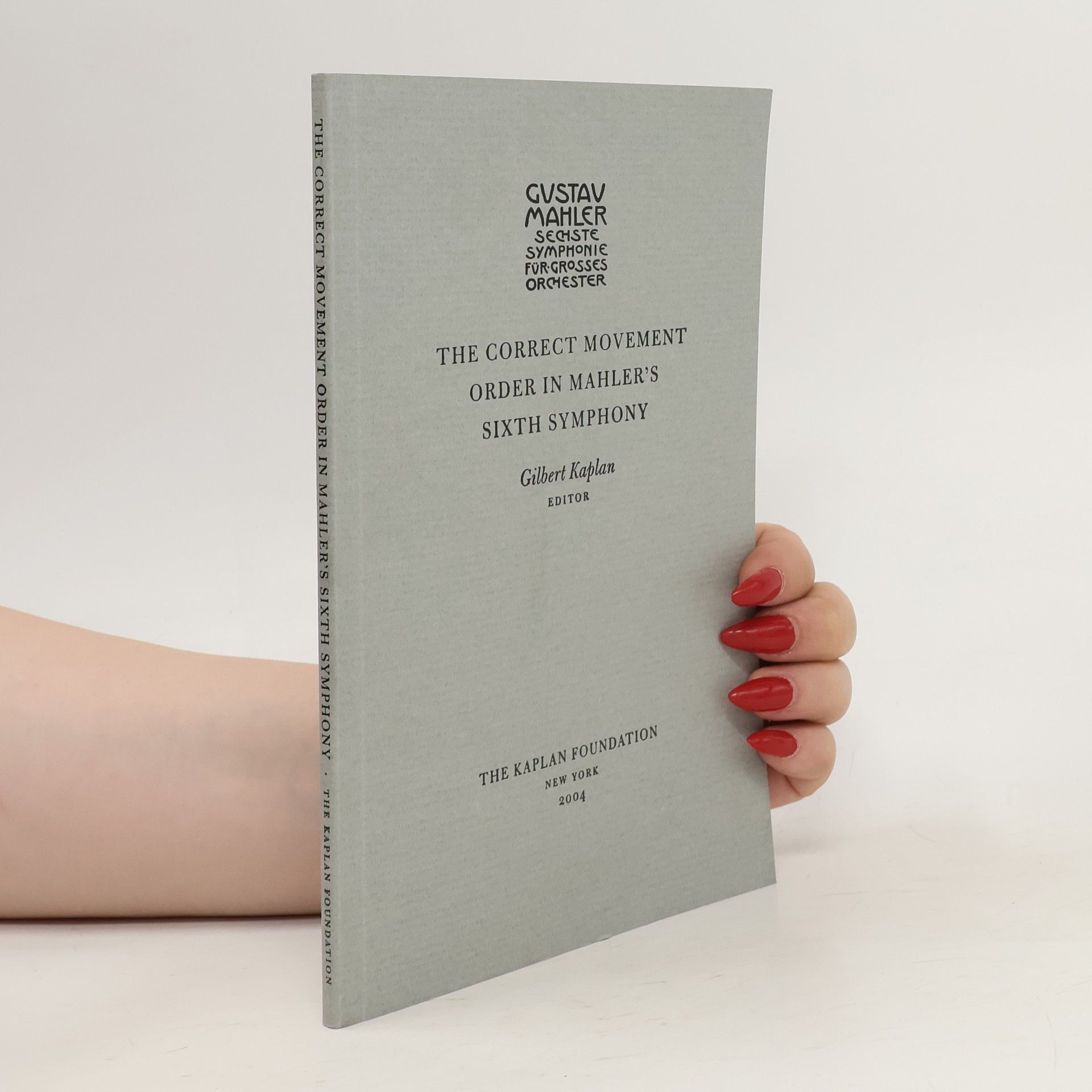Gilbert E. Kaplan The Correct Movement Order in Mahler's Sixth Symphony