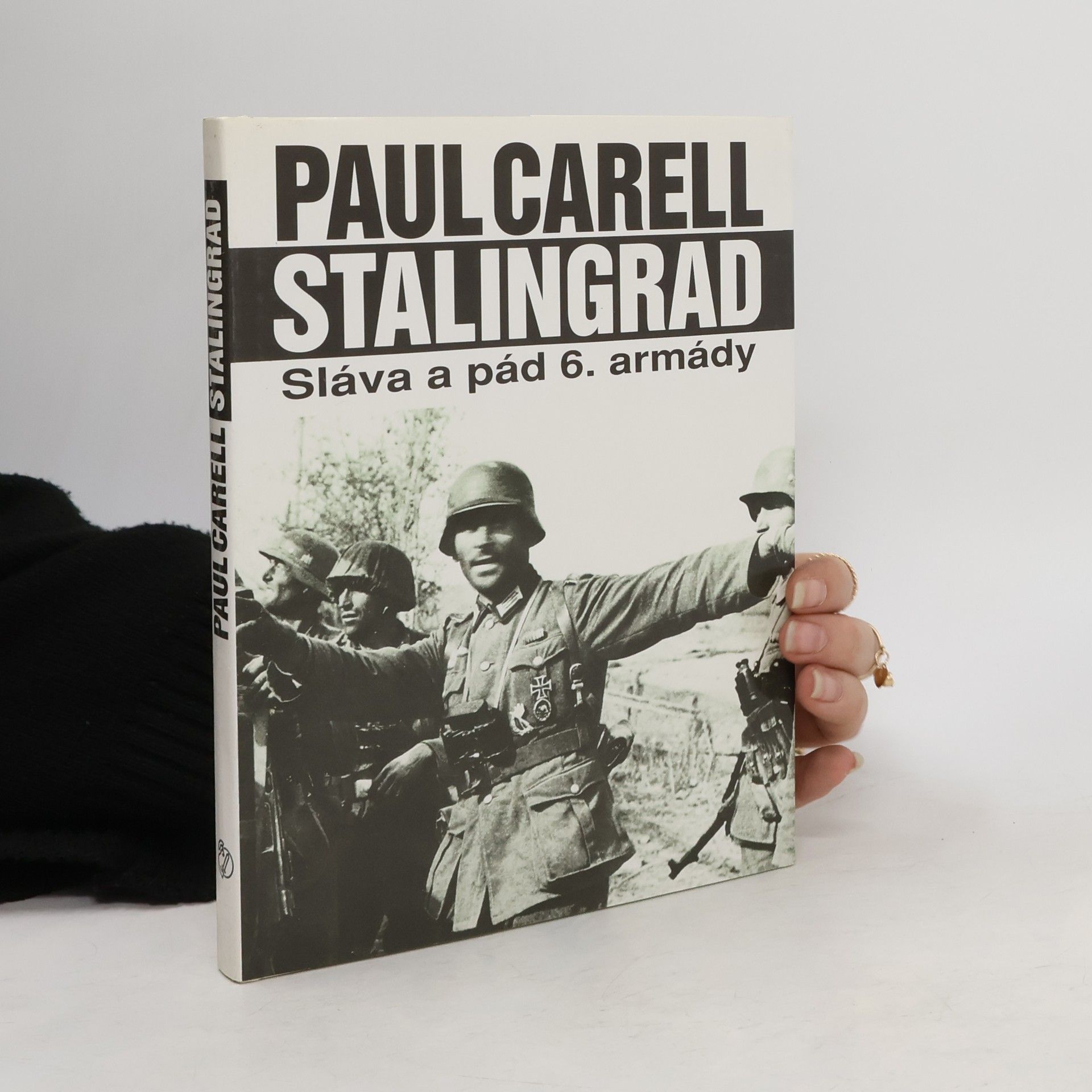 Paul Carell Stalingrad : sláva a pád 6. armády