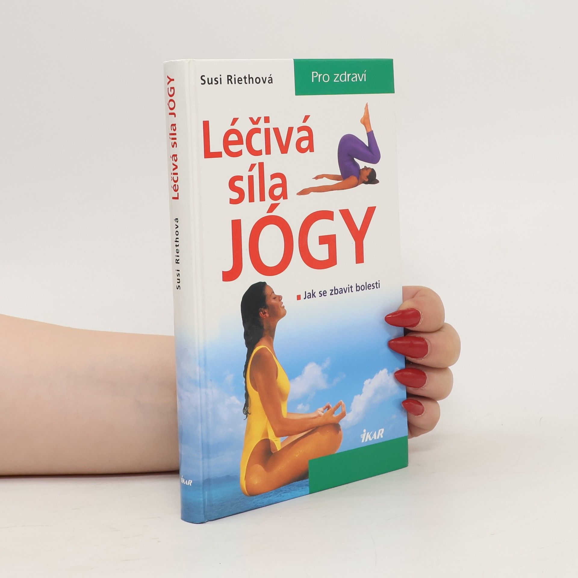 Susi Rieth Léčivá síla jógy : jak se zbavit bolesti