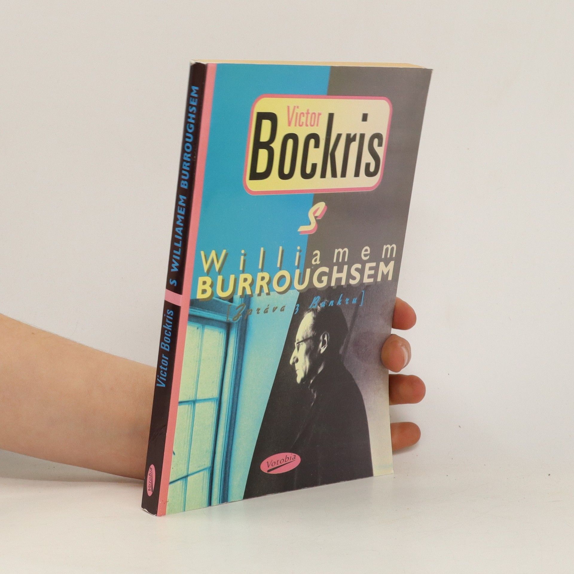 Victor Bockris S Williamem Burroughsem. Zpráva z Bunkru