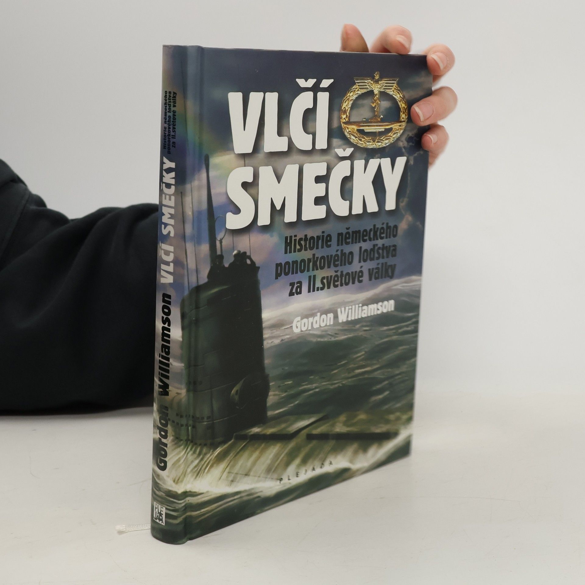 Gordon Williamson Vlčí smečky: Historie německého ponorkového loďstva za II. světové války
