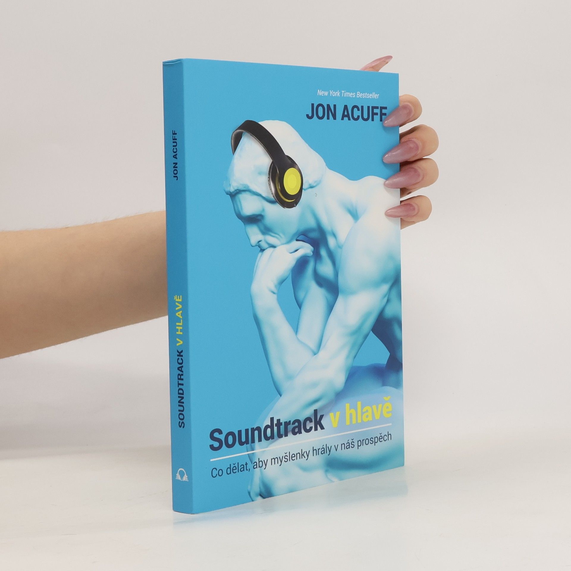 Jon Acuff Soundtrack v hlavě - Co dělat, aby myšlenky hrály v náš prospěch