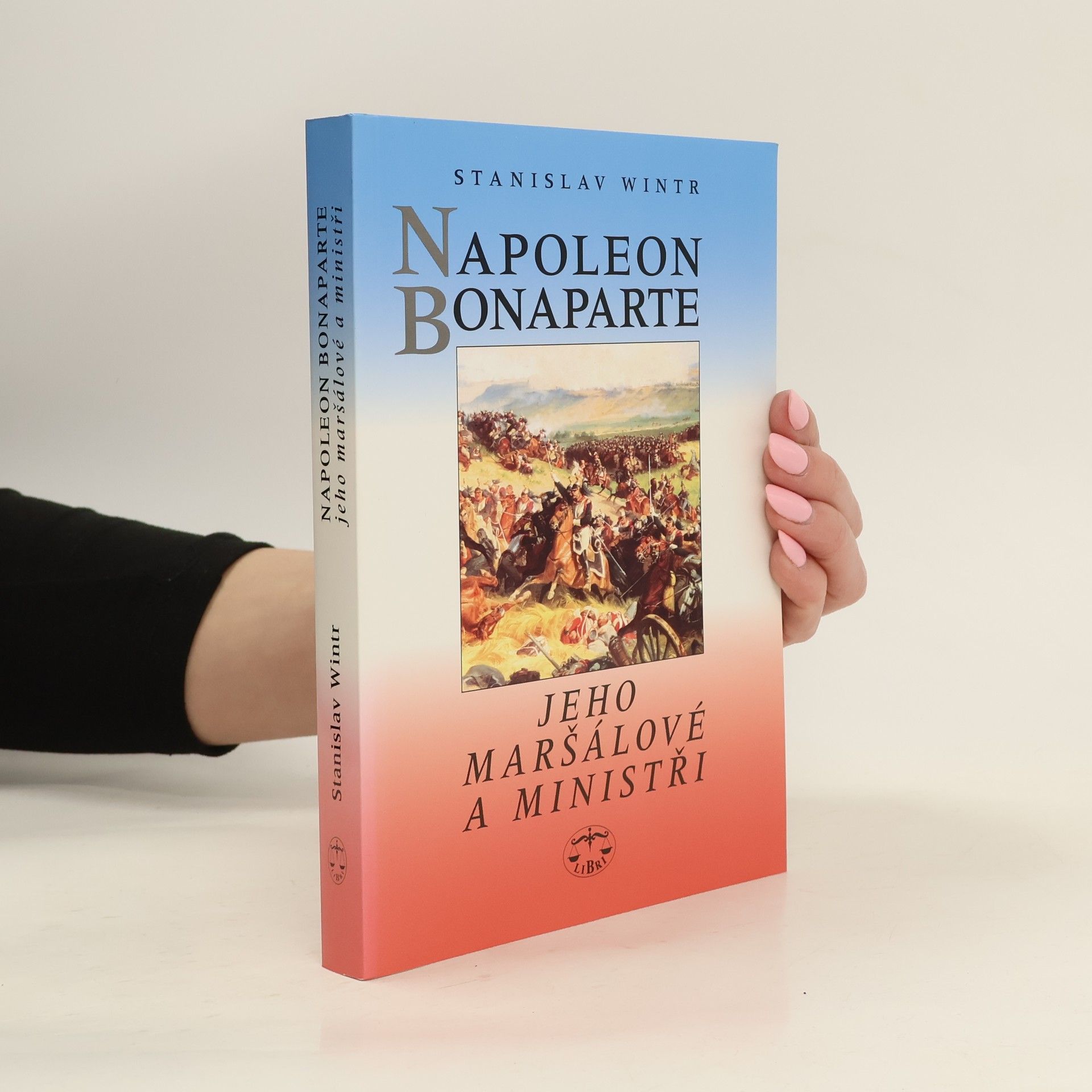 Stanislav Wintr Napoleon Bonaparte, jeho maršálové a ministři