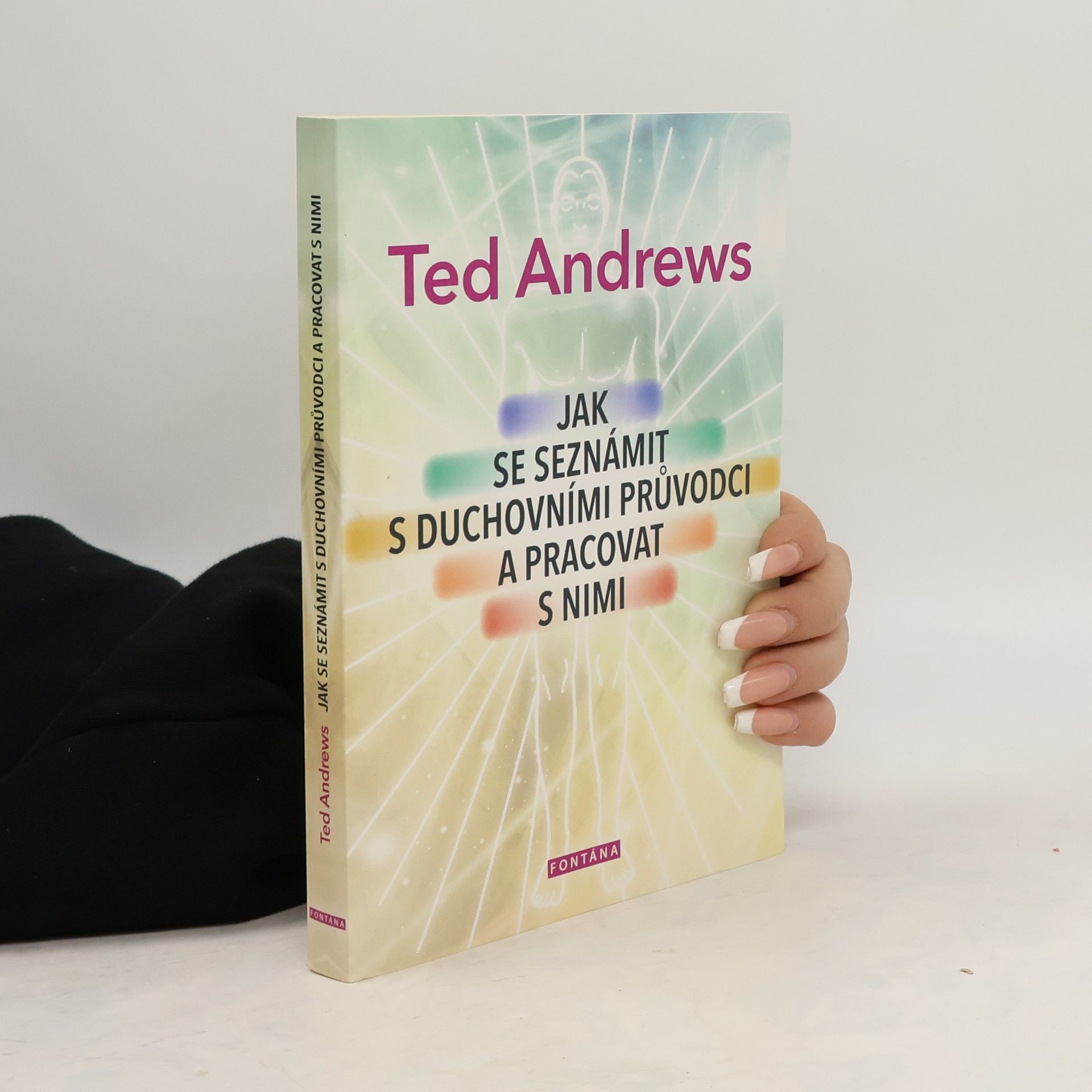 Ted Andrews Jak se seznámit s duchovními průvodci a pracovat s nimi