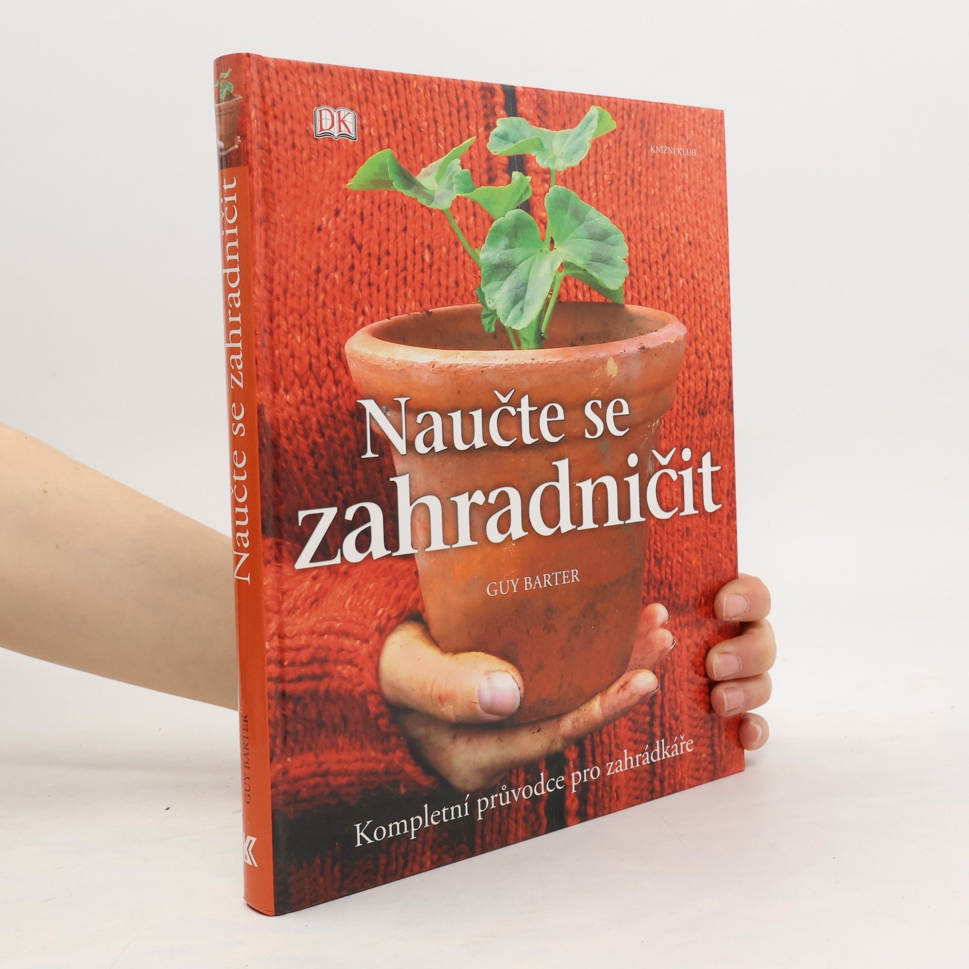 Guy Barter Naučte se zahradničit. Kompletní průvodce pro zahrádkáře
