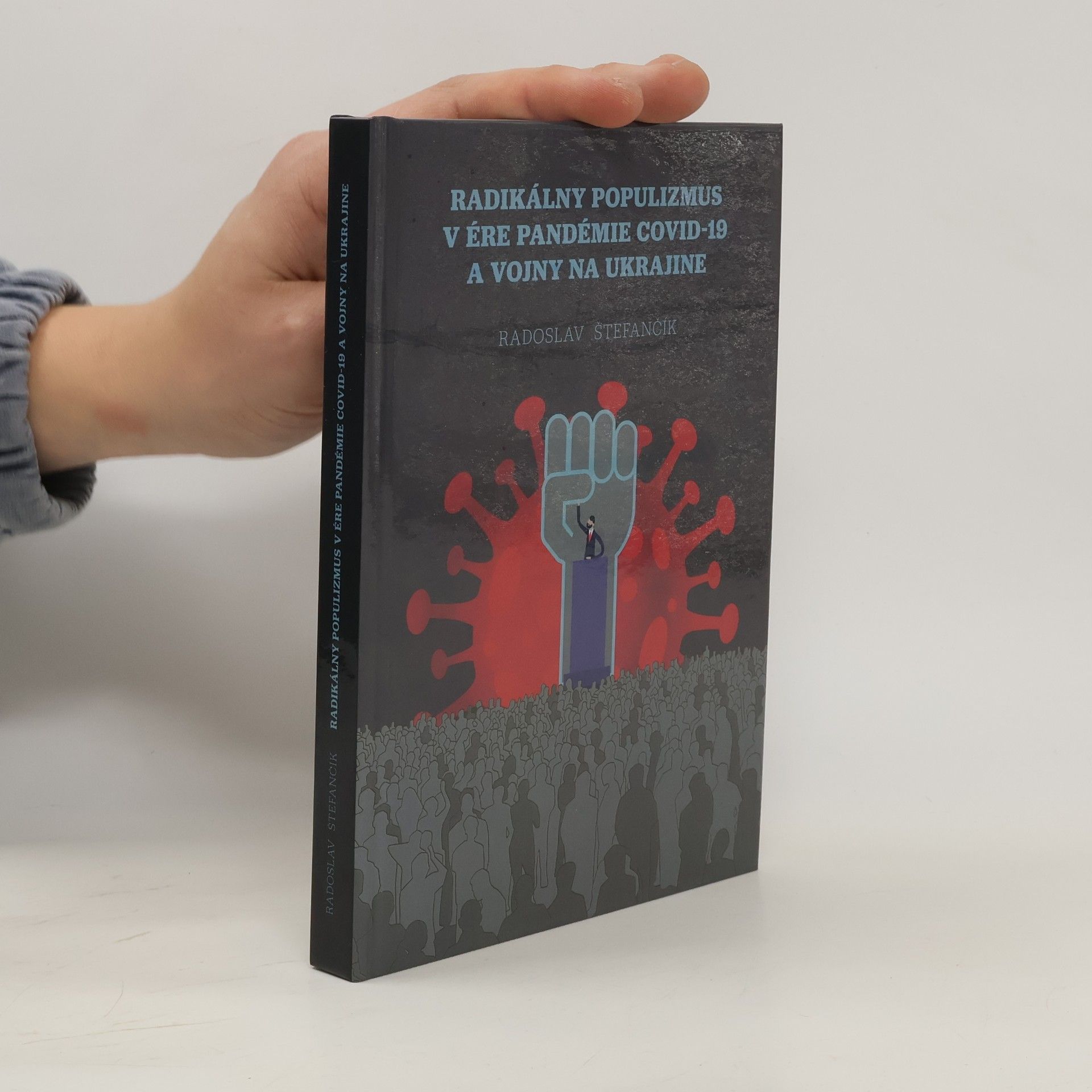 Radoslav Štefančík Radikálny populizmus v ére pandémie COVID-19 a vojny na Ukrajine