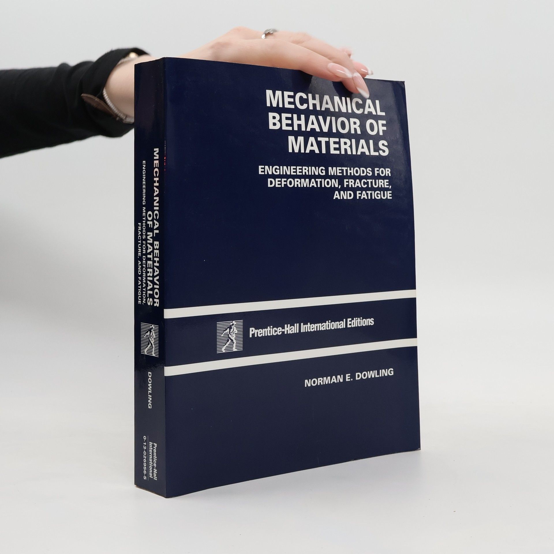 Norman E. Dowling Mechanical Behavior of Materials. Engineering Methods for Deformation, Fracture and Fatigue