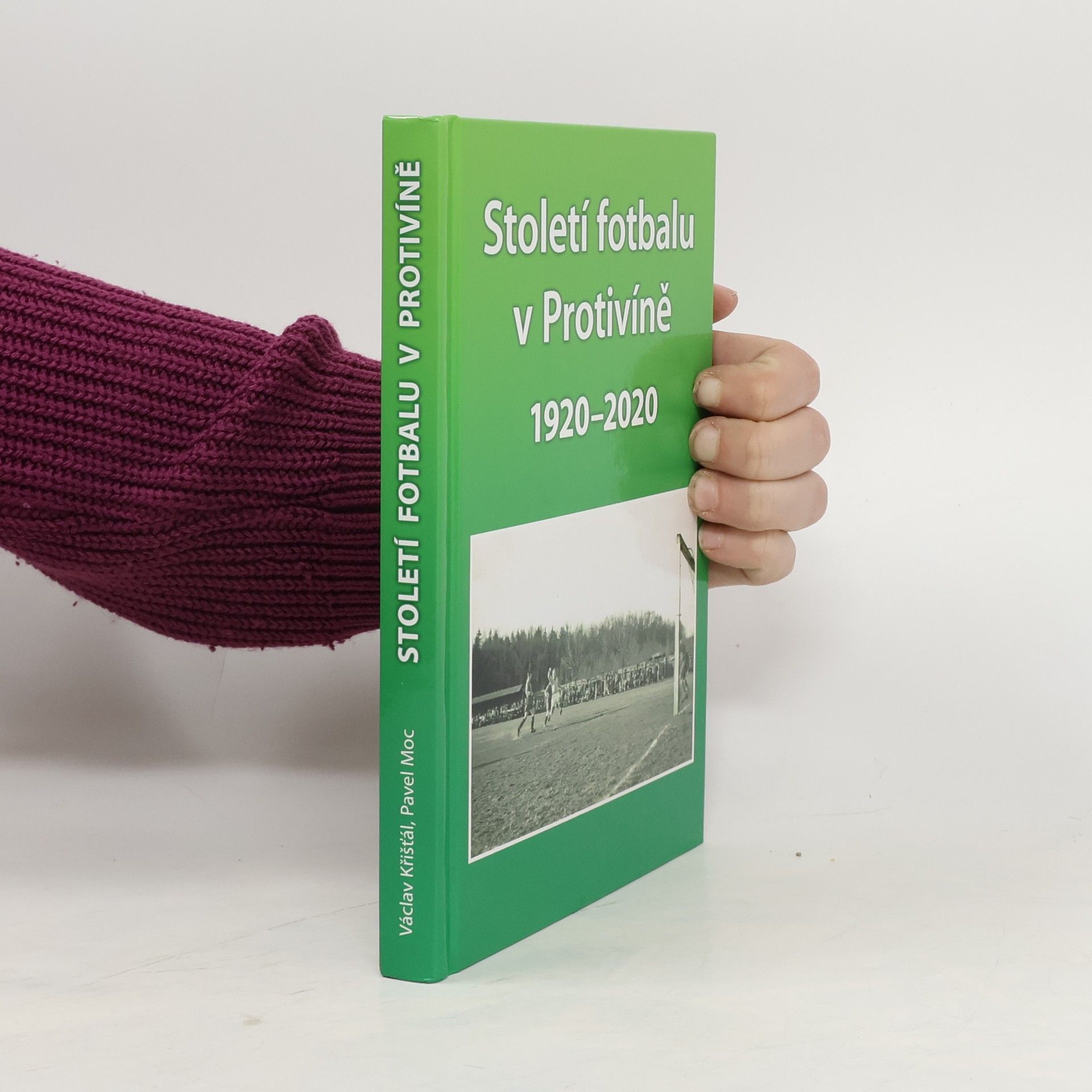 Collectif d'auteurs Století fotbalu v Protivíně. 1920-2020