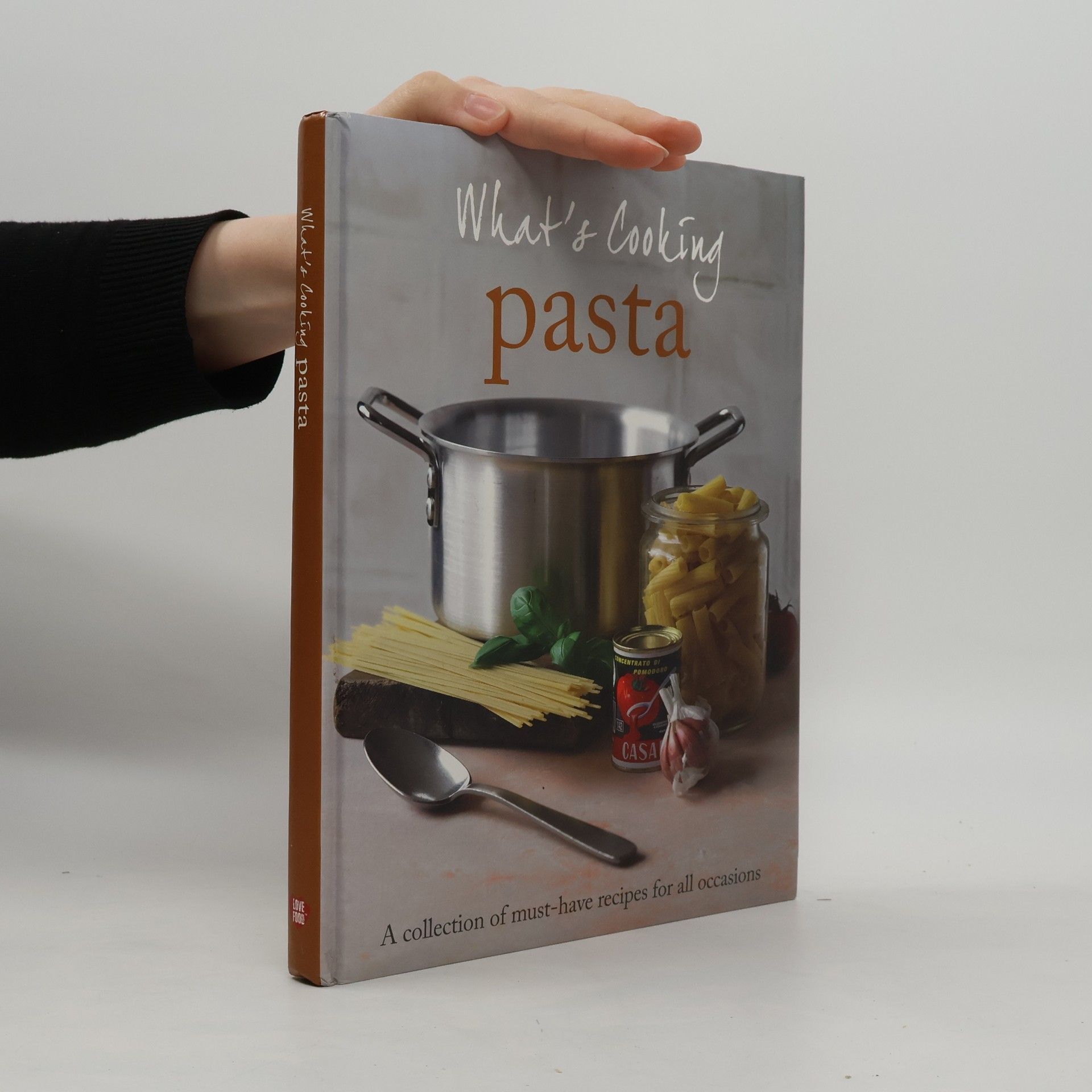 Christine France What's Cooking. Pasta. A Collection of Must-Have Recipes For All Occasions