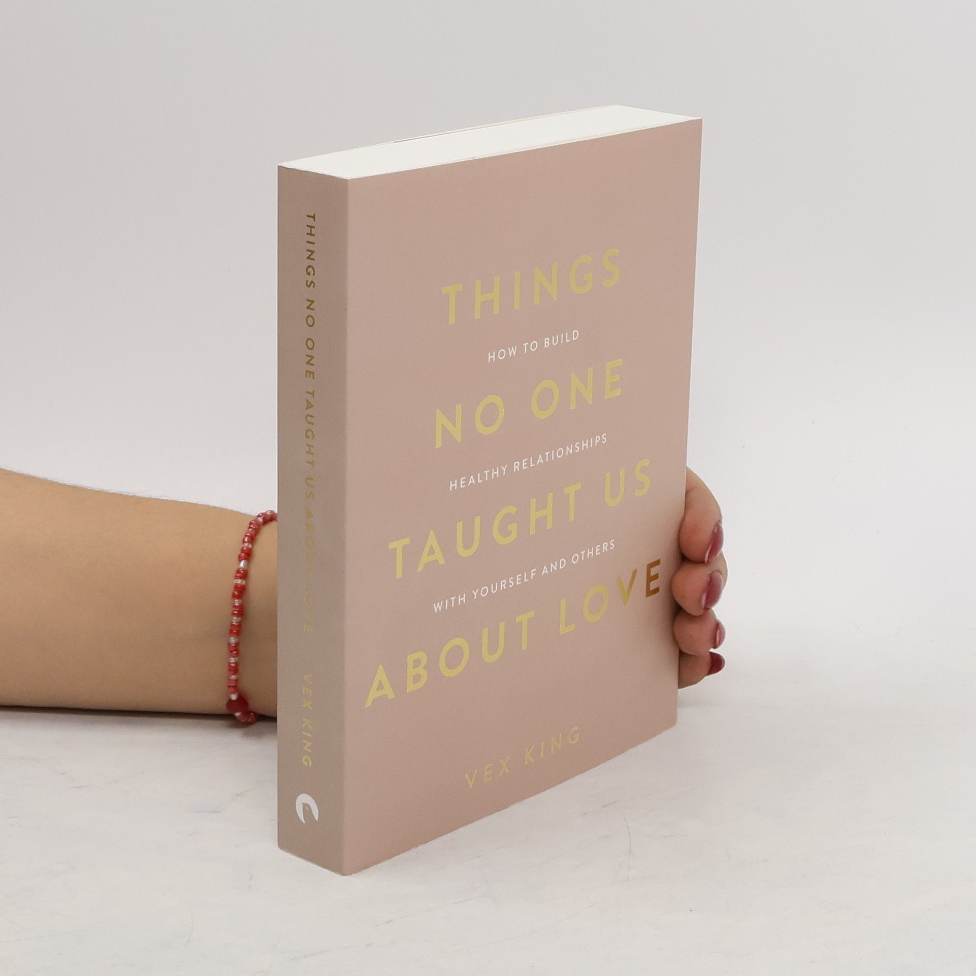 Vex King Things No One Taught Us About Love (The Good Vibes trilogy): How to Build Healthy Relationships with Yourself and Others