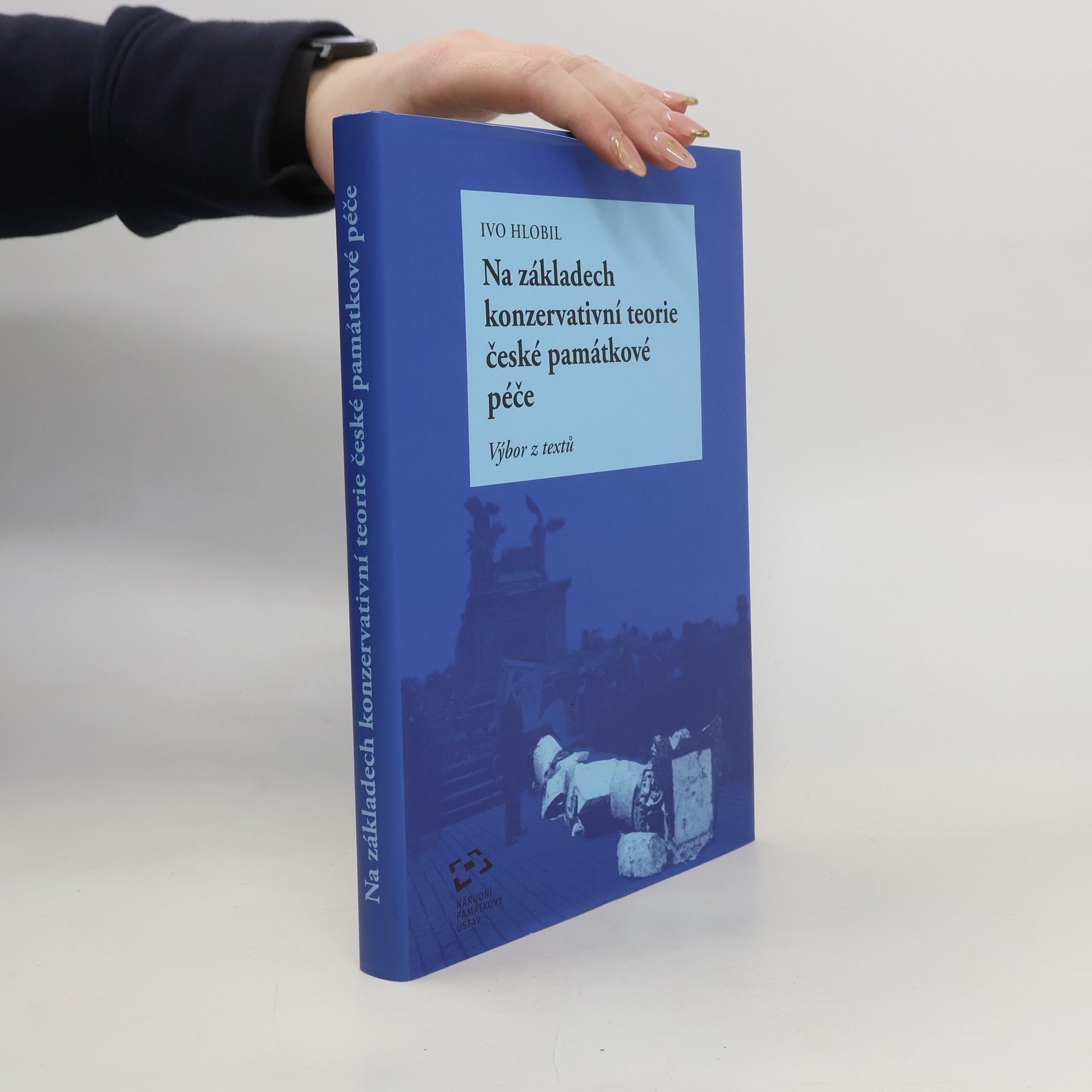 Ivo Hlobil Na základech konzervativní teorie české památkové péče