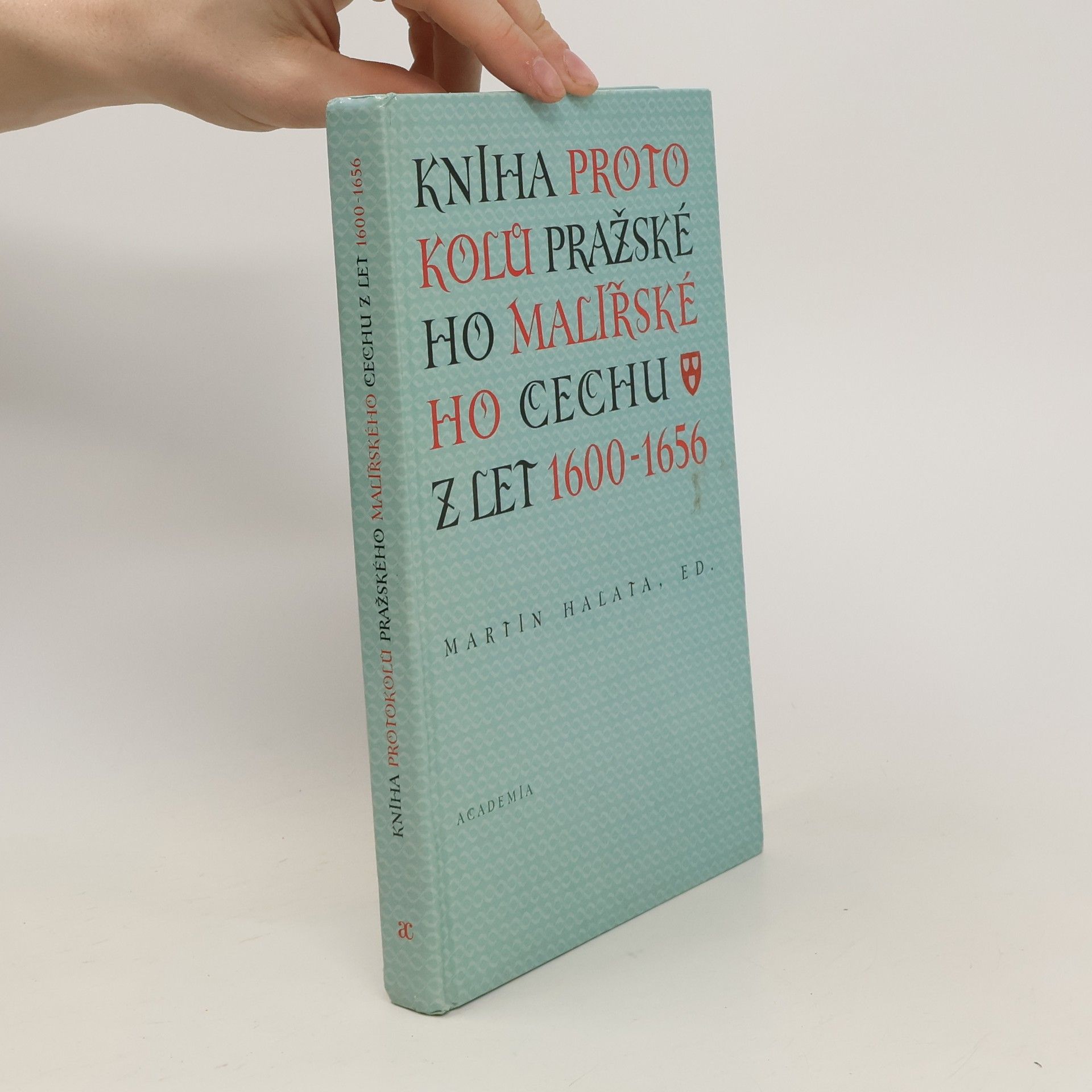 Martin Halata Kniha protokolů pražského malířského cechu z let 1600-1656