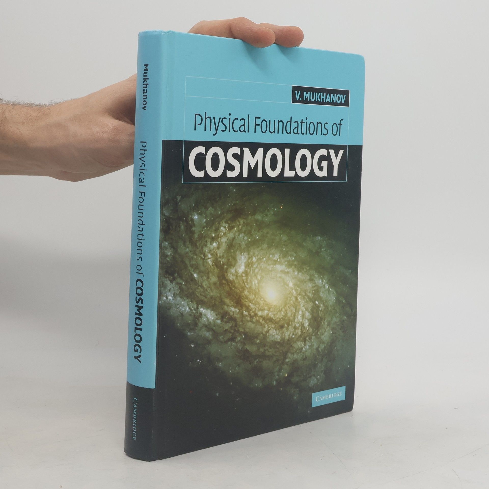 Viatcheslav Mukhanov Physical foundations of cosmology