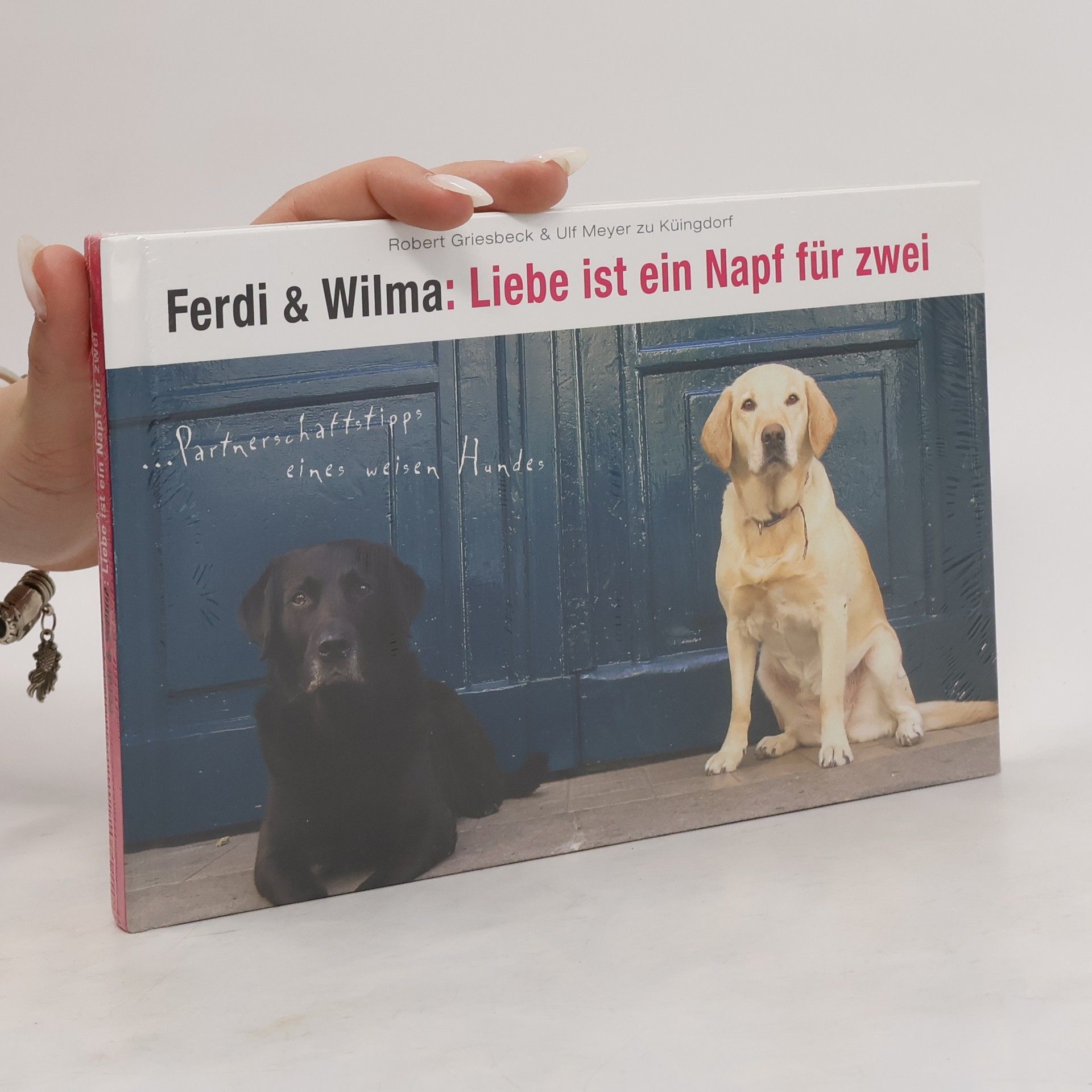Robert Griesbeck Ferdi&Wilma. Liebe ist ein Napf für zwei