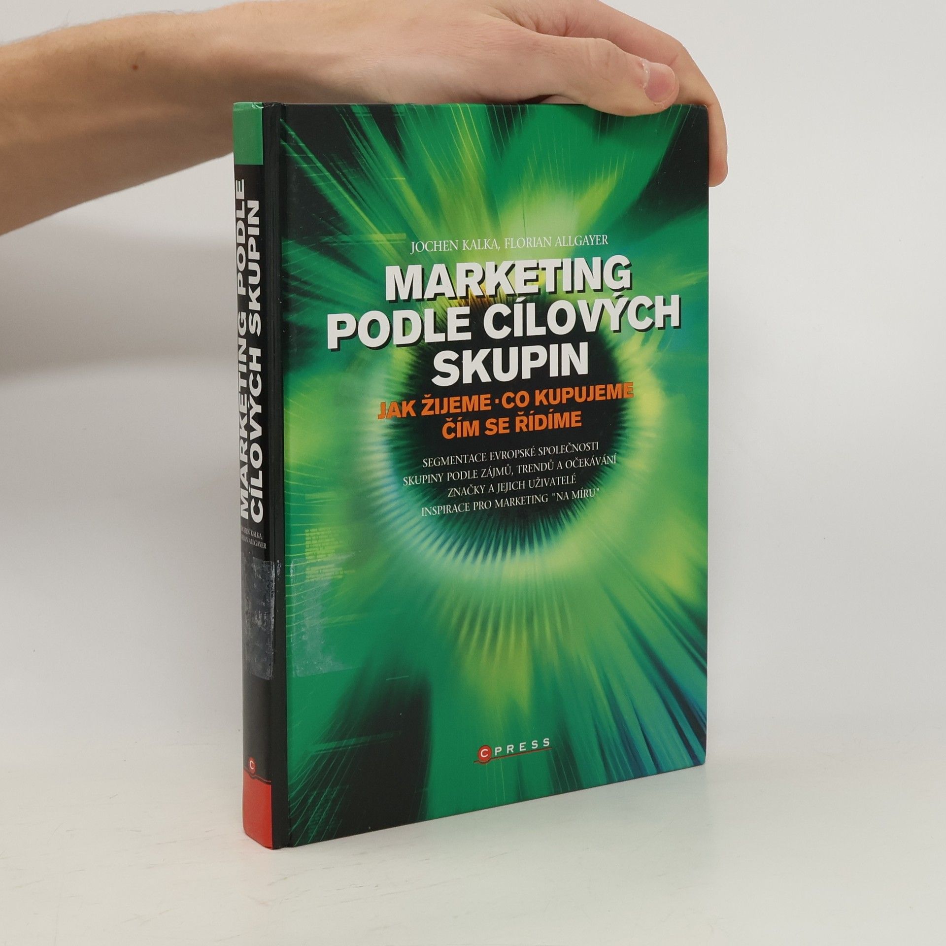 Jochen Kalka Marketing podle cílových skupin : [jak žijeme, co kupujeme, čím se řídíme]