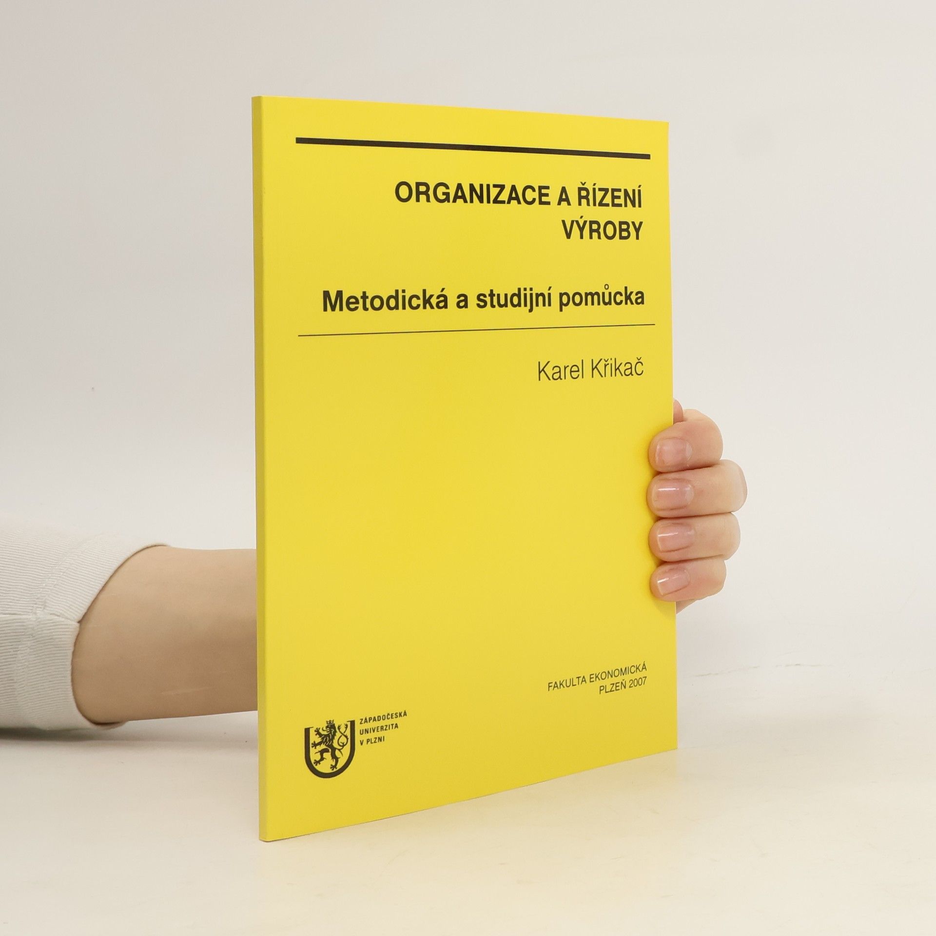 Karel Křikač Organizace a řízení výroby. Metodická a studijní pomůcka