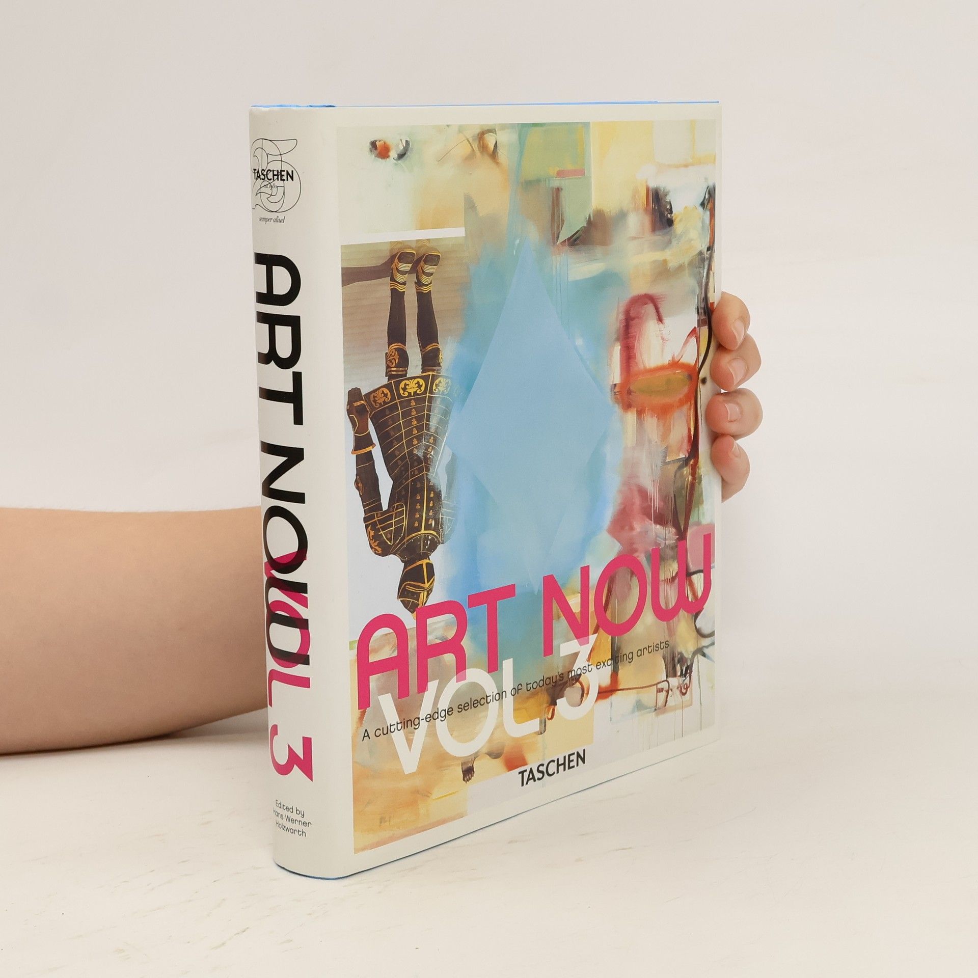 Hans Werner Holzwarth Art Now: A cutting-edge selection of today's most exciting artists. Vol. 3