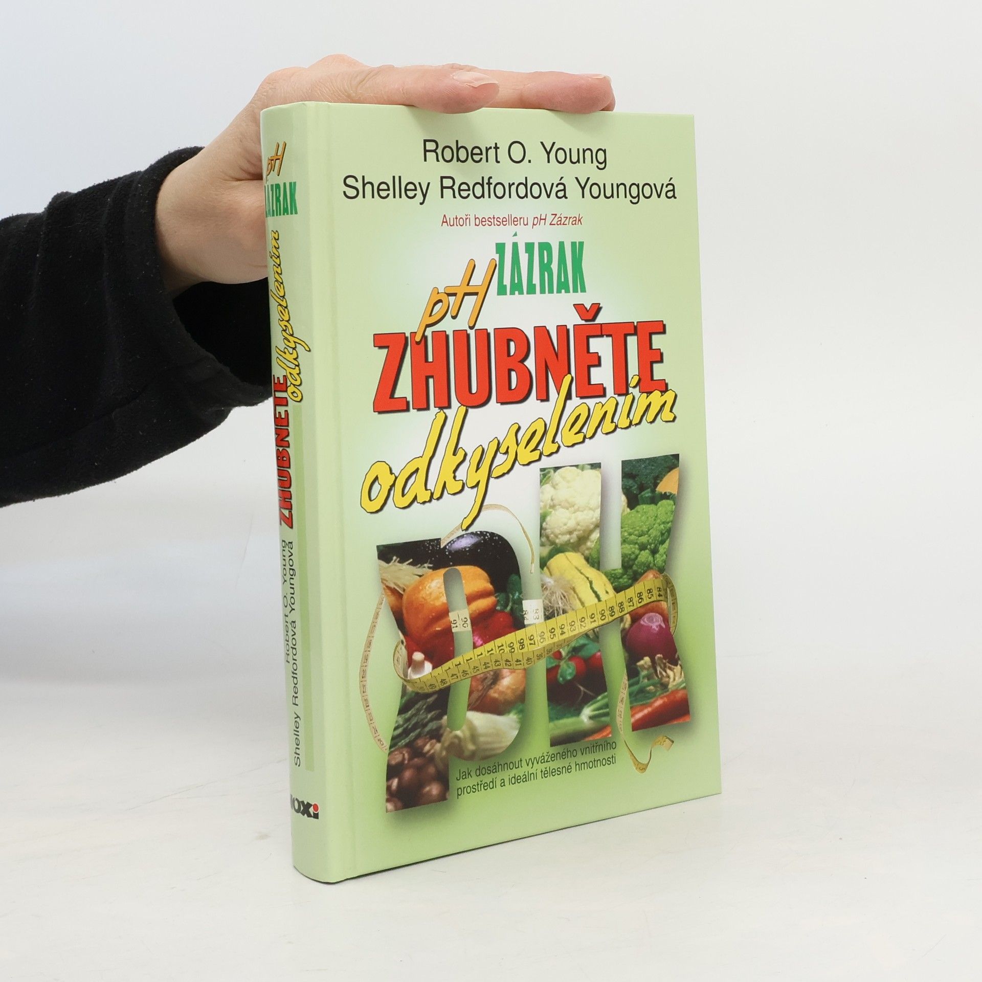 Robert O. Young pH zázrak - zhubněte odkyselením: Jak dosáhnout vyrovnaného vnitřního prostředí a ideální tělesné hmotnosti