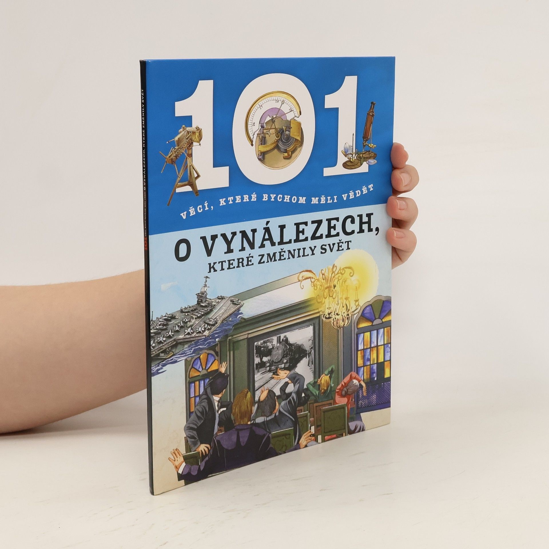 kolektiv 101 věcí, které bychom měli vědět o vynálezech, které změnily svět