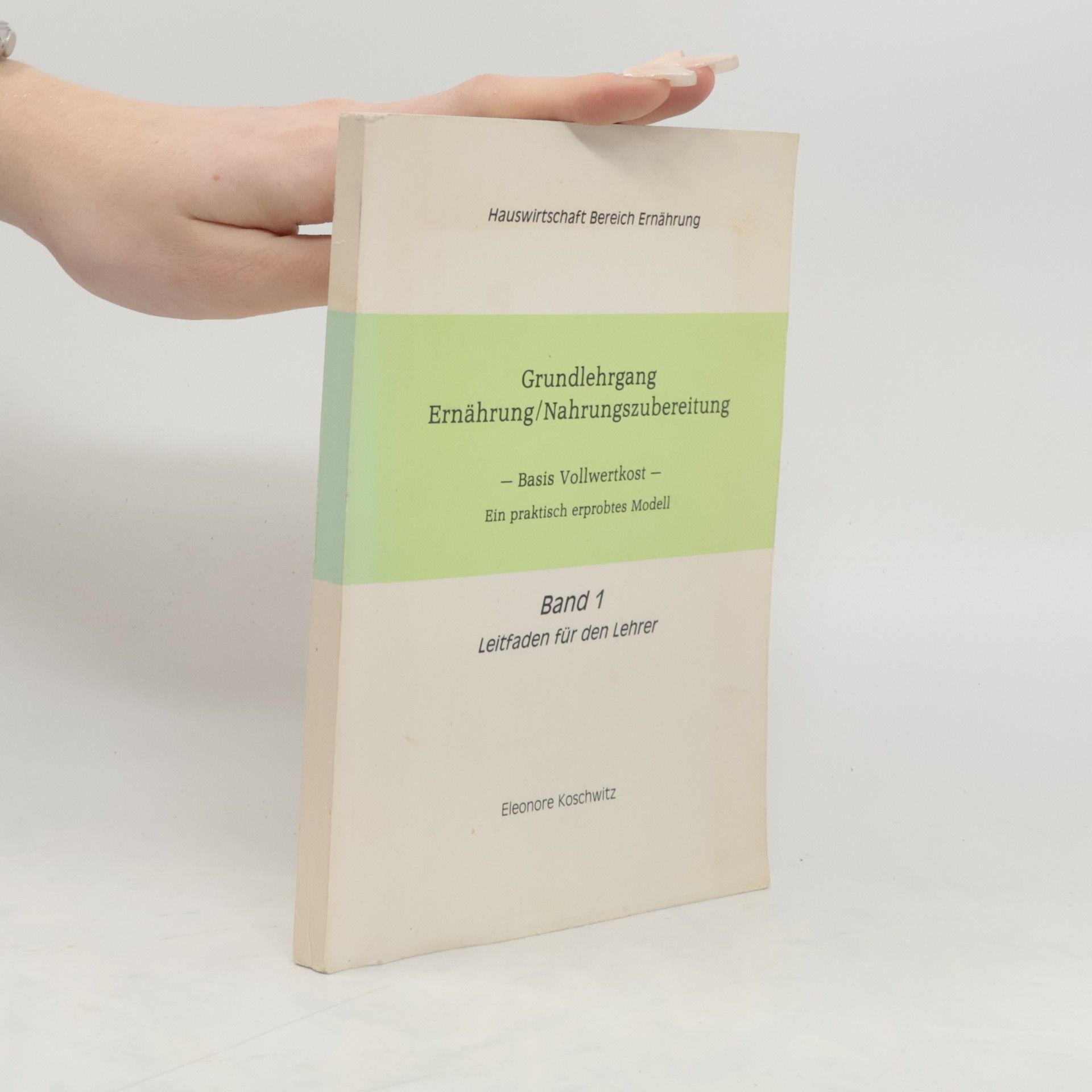 Eleonore Koschwitz Grundlehrgang Ernährung/Nahrungszubereitung Band 1
