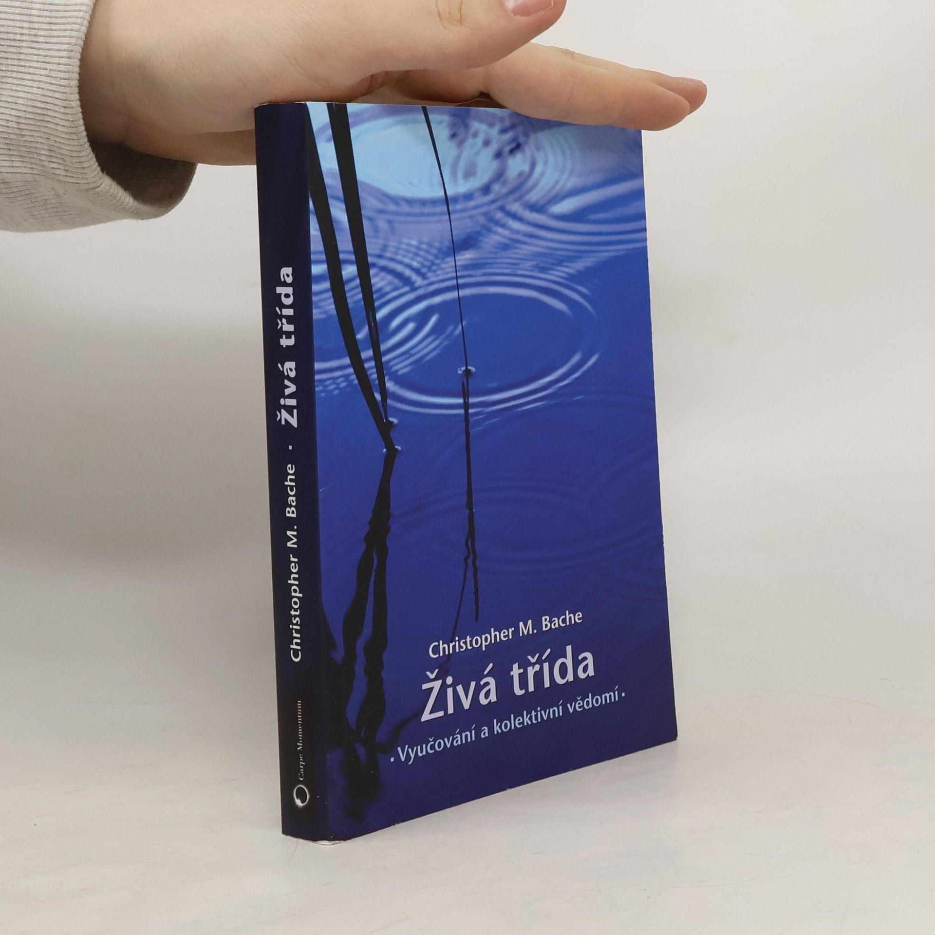 Christopher M. Bache Živá třída: Vyučování a kolektivní vědomí