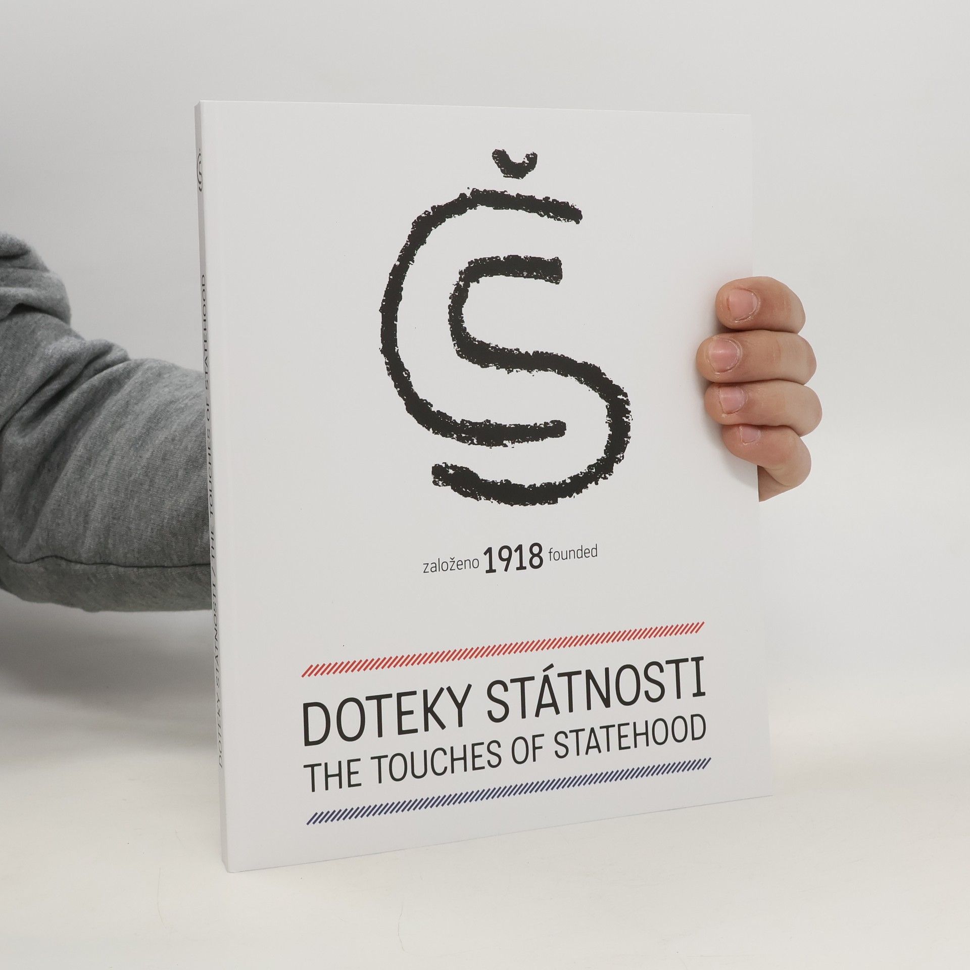 Kolektiv autorů Doteky státnosti. Založeno 1918. Touches of statehood. Founded 1918