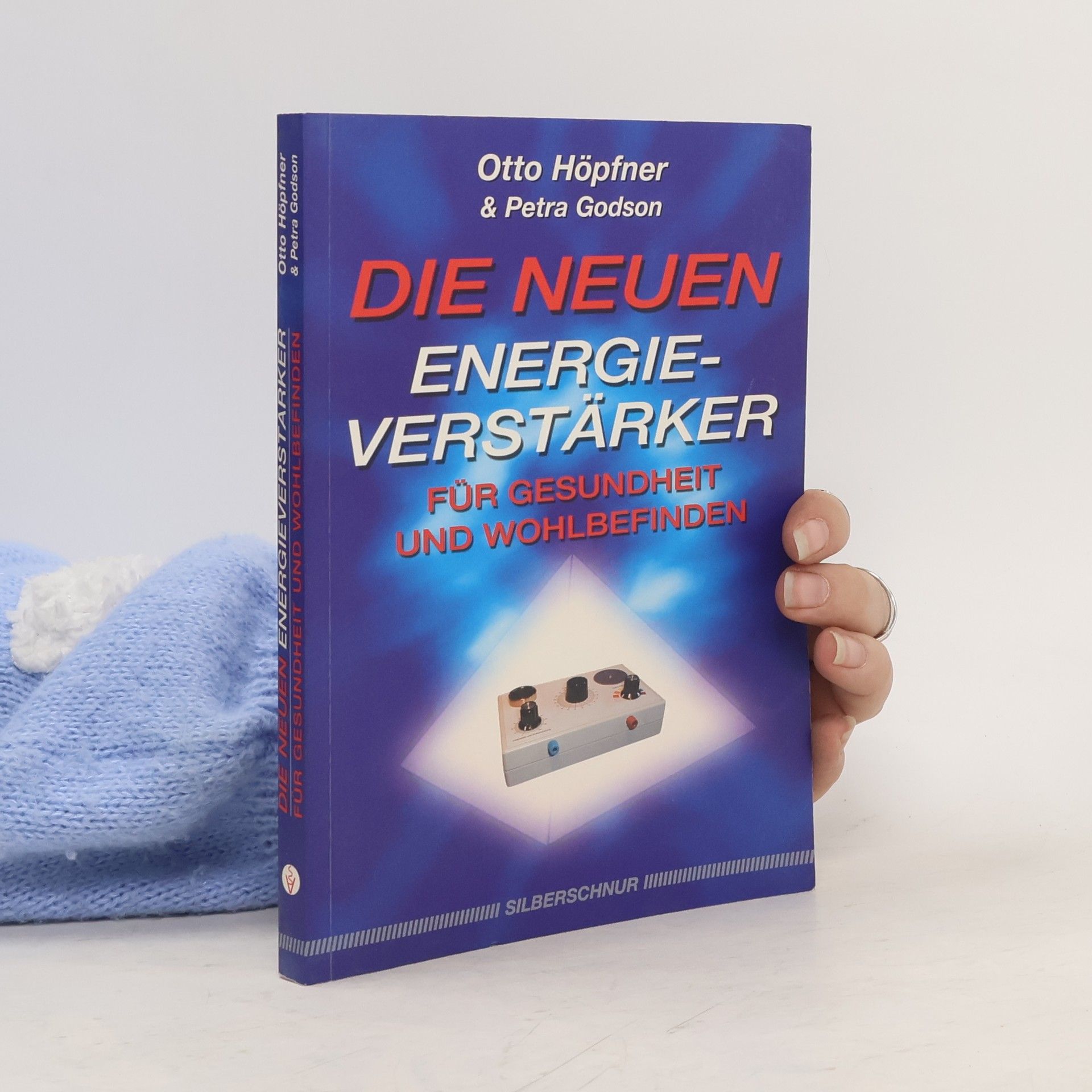 Otto Höpfner Die neuen Energieverstärker für Gesundheit und Wohlbefinden