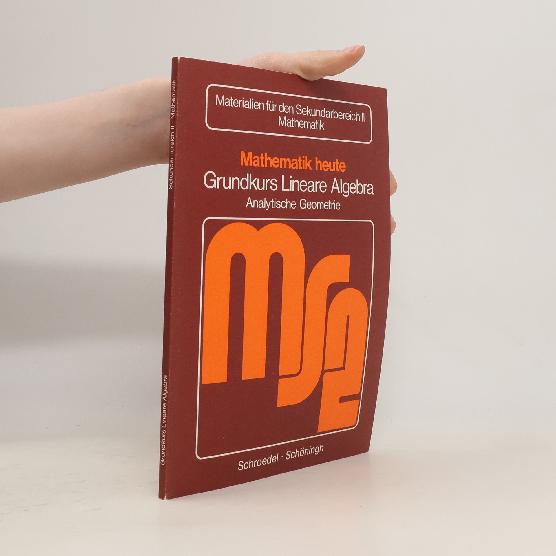 Autorenkollektiv Mathematik heute. Grundkurs Lineare Algebra. Analytische Geometrie