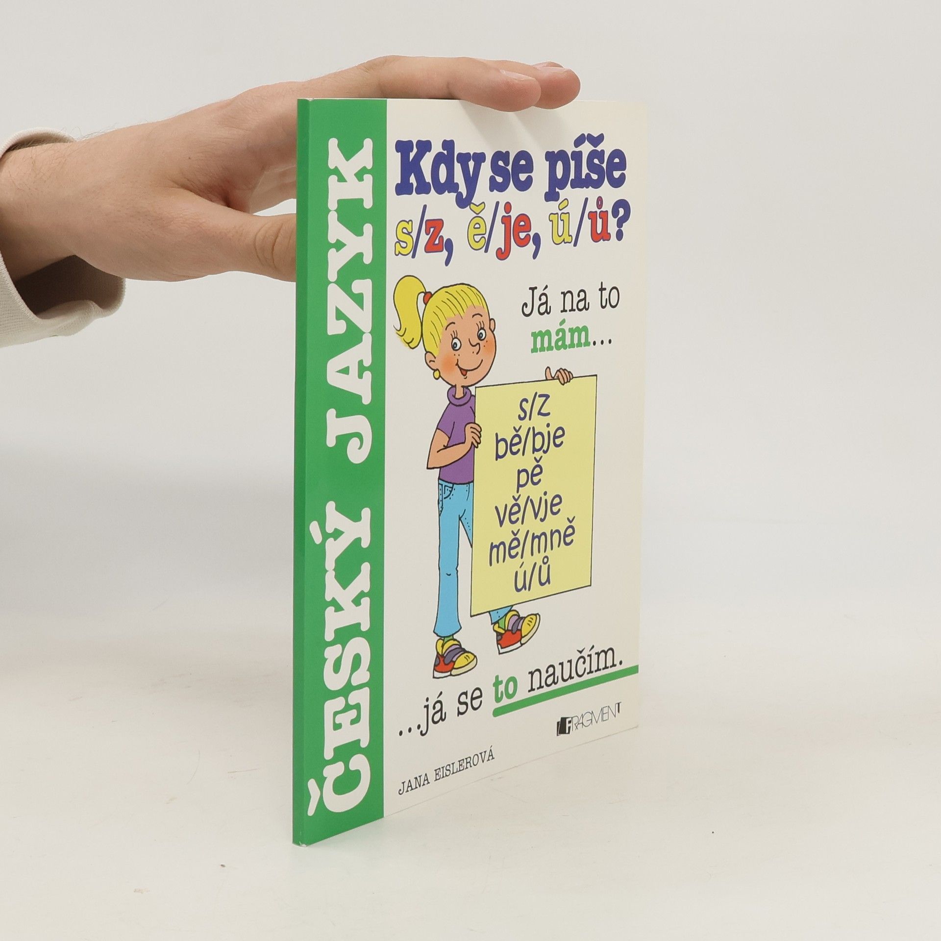 Jana Eislerová Kdy se píše s/z, ě/je, ú/ů?