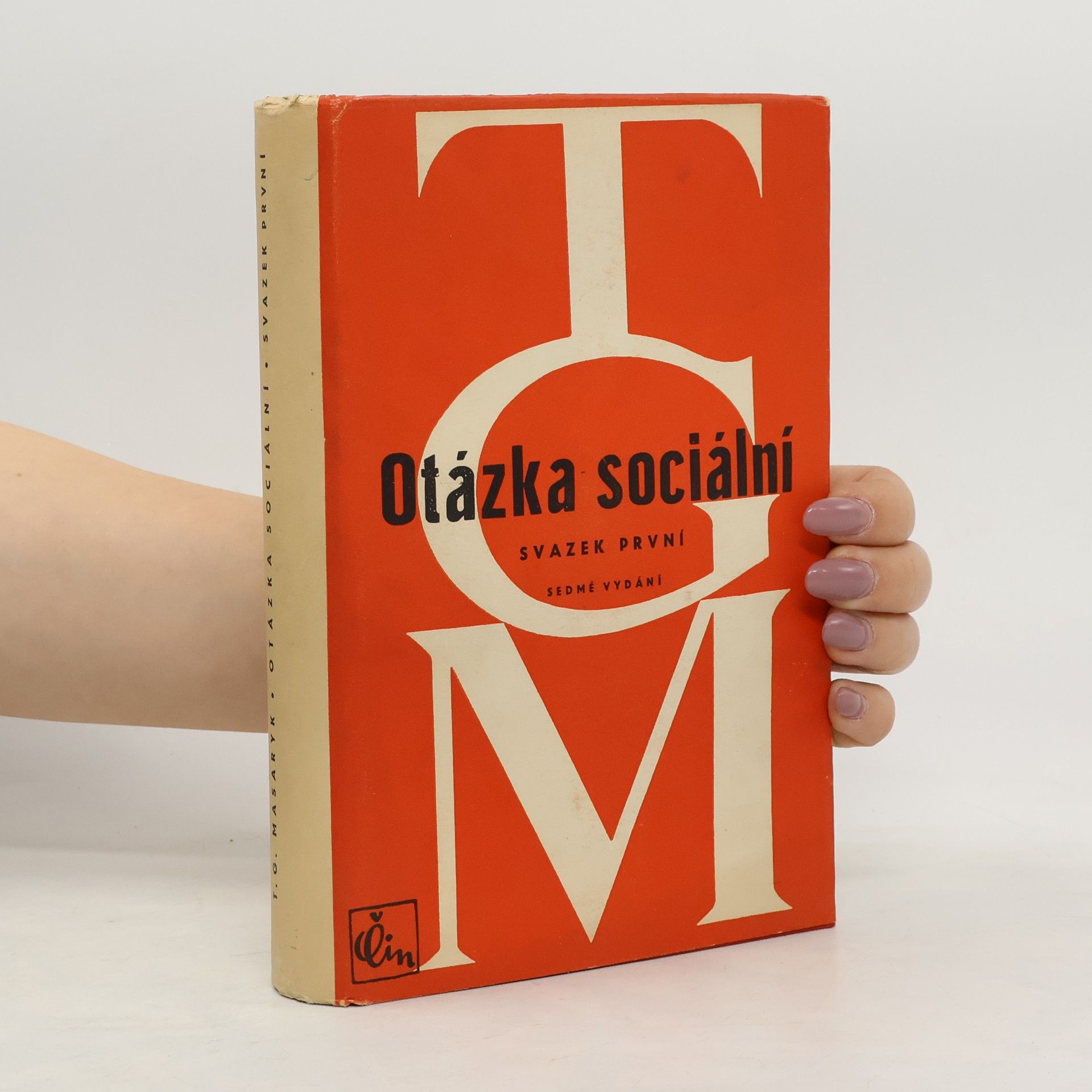 Tomáš Garrigue Masaryk Otázka sociální. Základy marxismu filosofické a sociologické. Svazek první