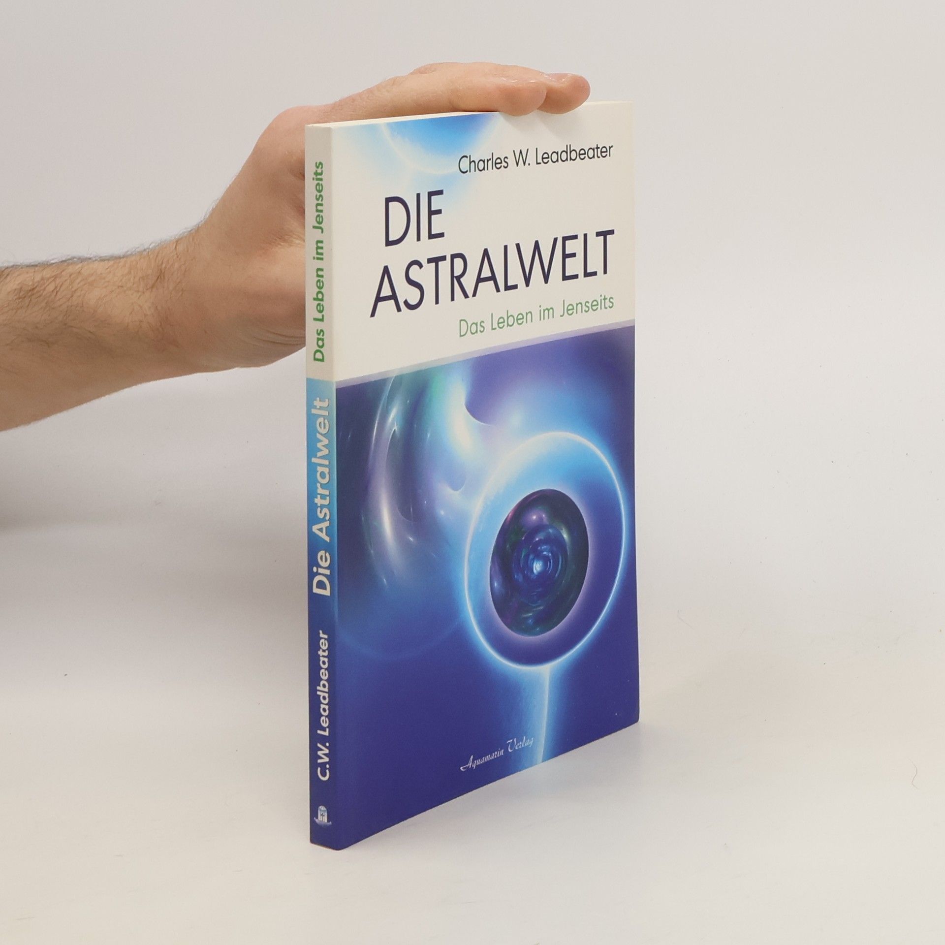 Charles W. Leadbeater Die Astralwelt