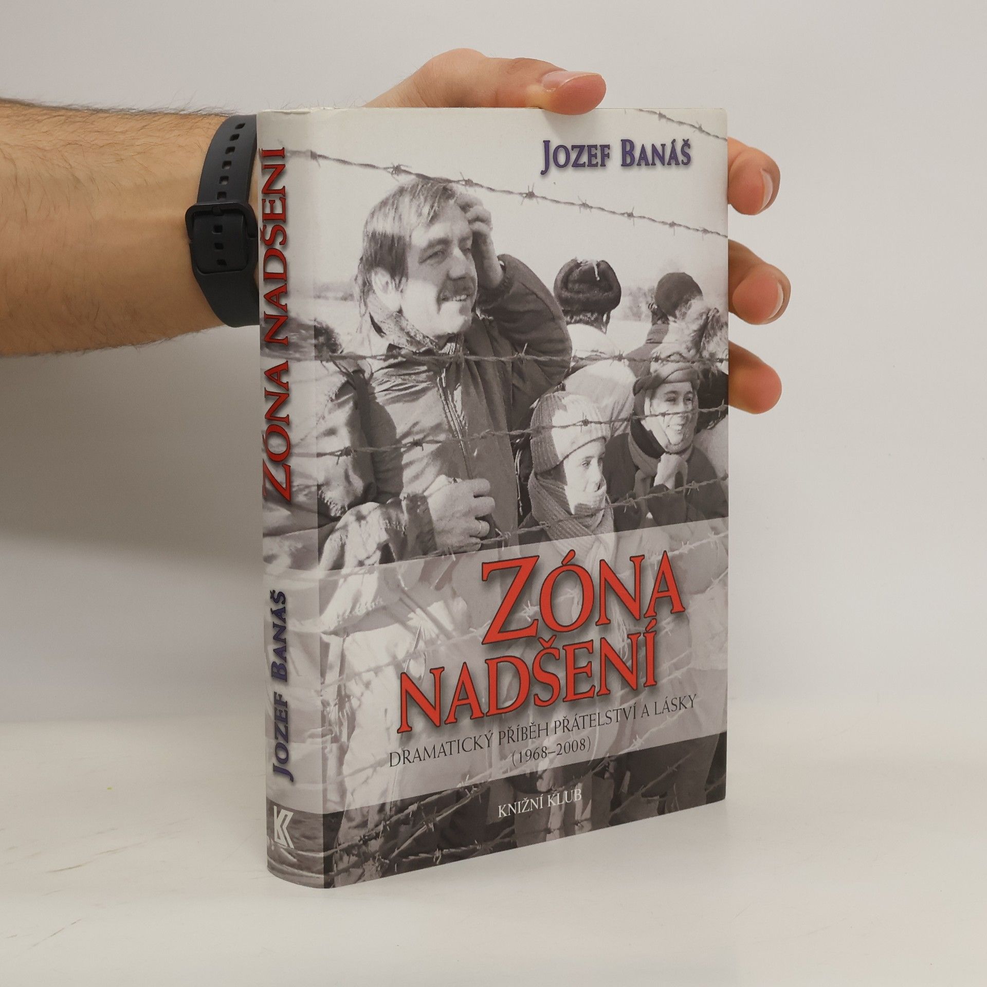 Jozef Banáš Zóna nadšení - Dramatický příběh přátelství a lásky (1968-2008