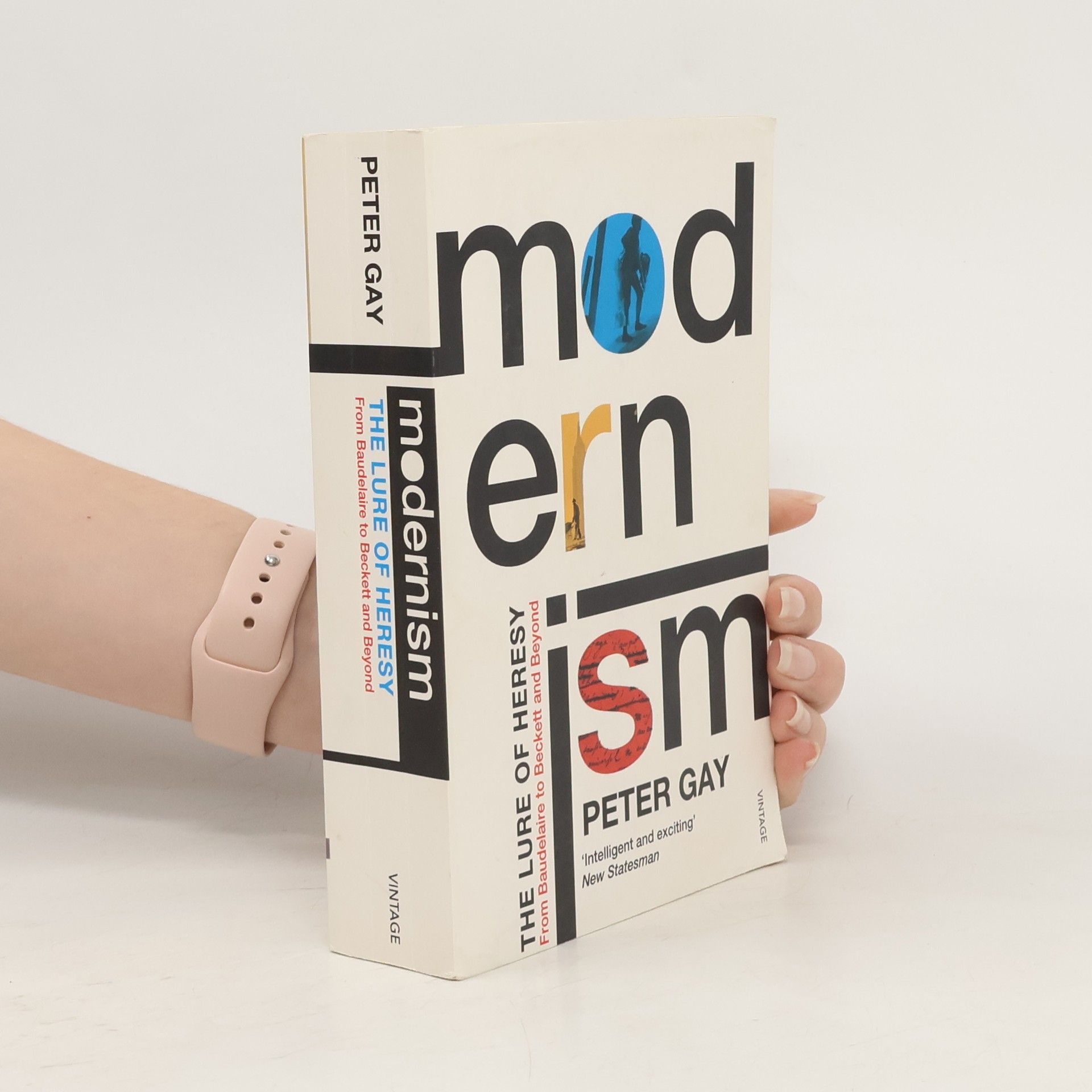 Peter Gay Modernism : the lure of heresy from Baudelaire to Beckett and beyond