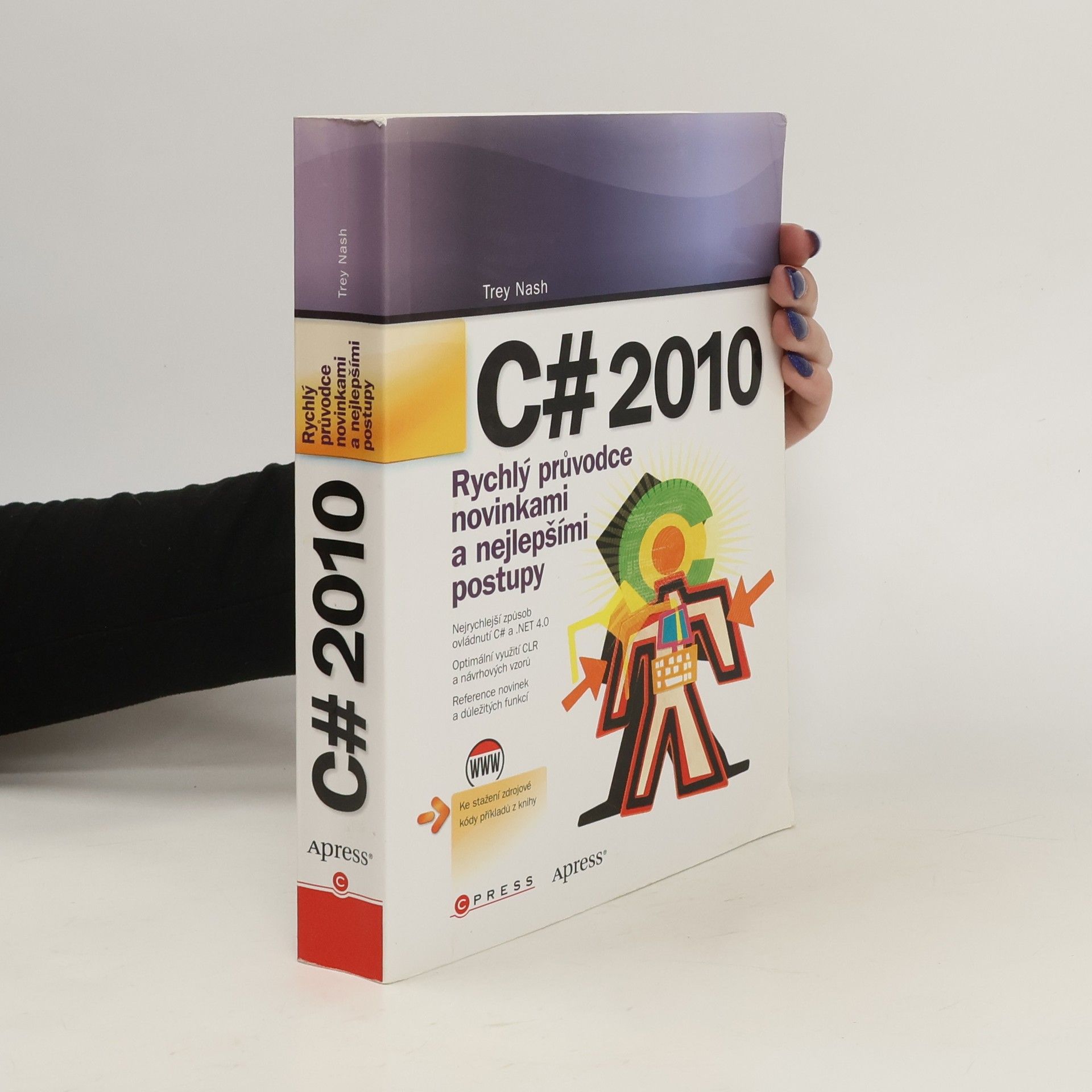 Trey Nash C# 2010 : rychlý průvodce novinkami a nejlepšími postupy