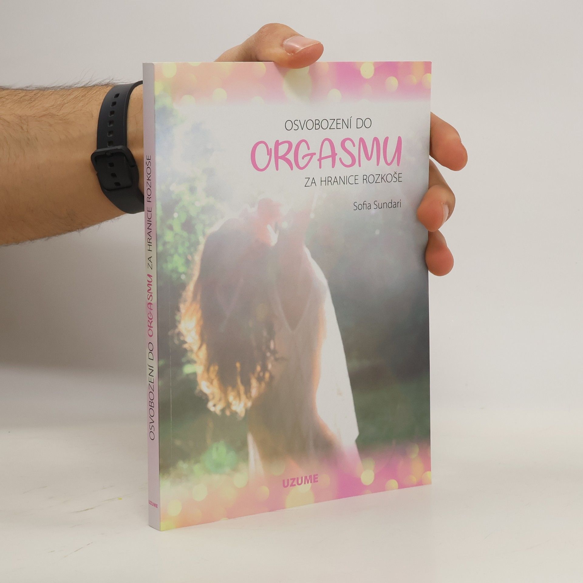 Sofia Sundari Osvobození do orgasmu – Za hranice rozkoše
