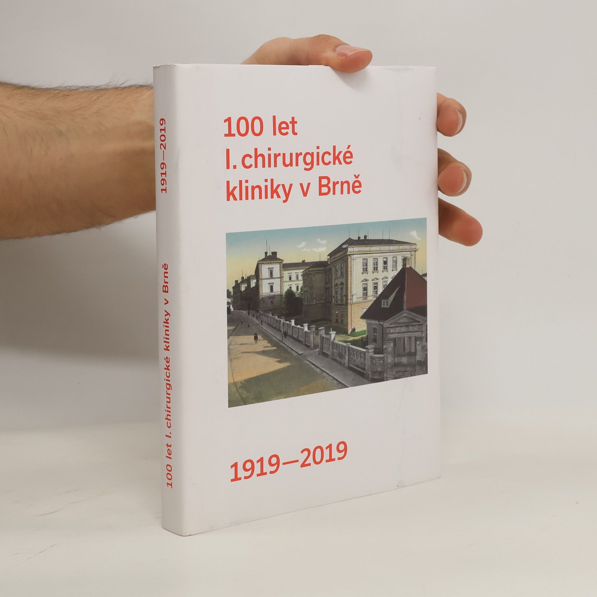 100 let I. chirurgické kliniky v Brně : 1919-2019