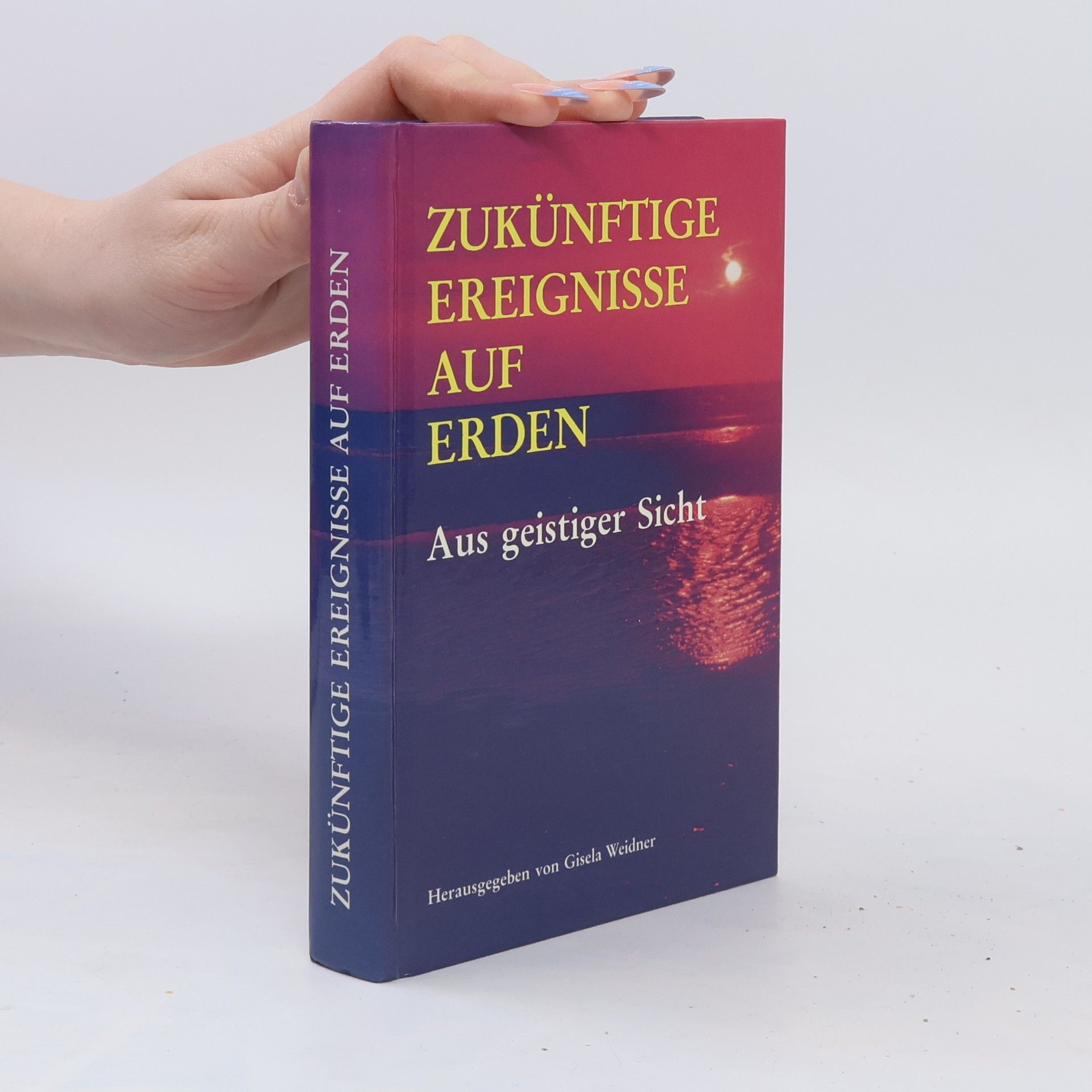 Gisela Weidner Zukünftige Ereignisse auf Erden