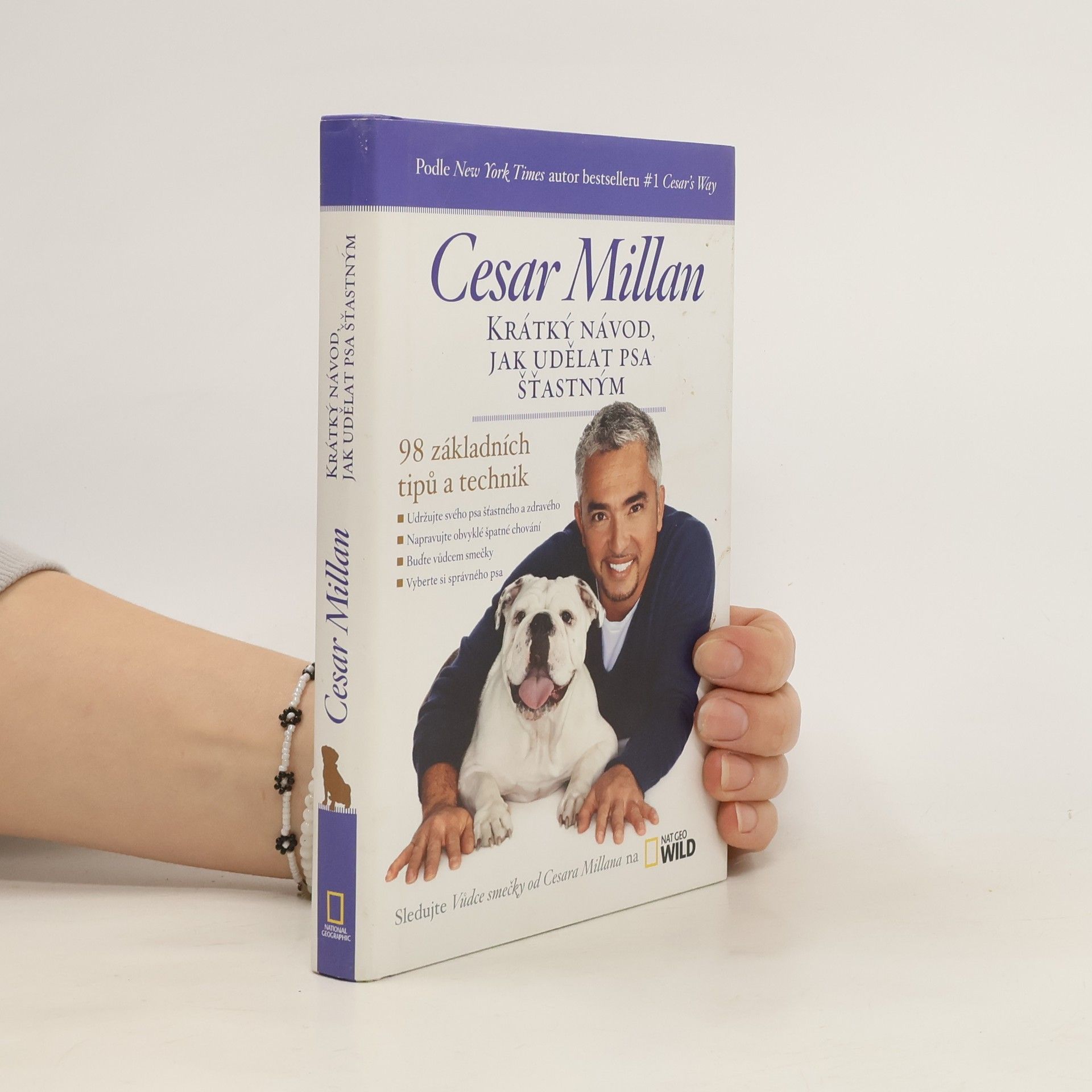 Cesar Millan Krátký návod, jak udělat psa šťastným : 98 základních tipů a technik