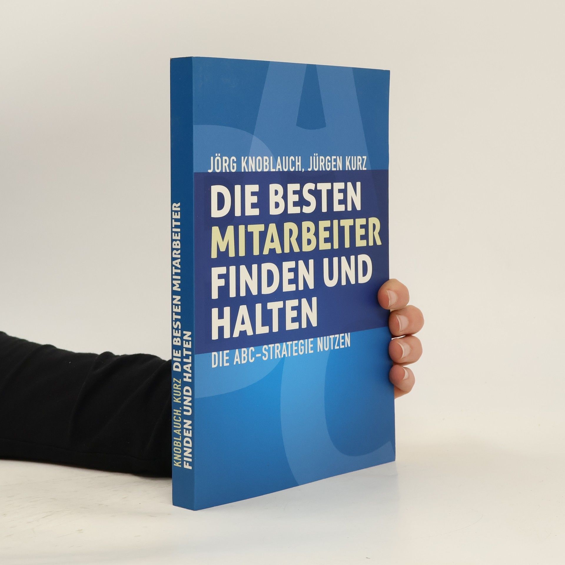 Jörg Knoblauch Die besten Mitarbeiter finden und halten