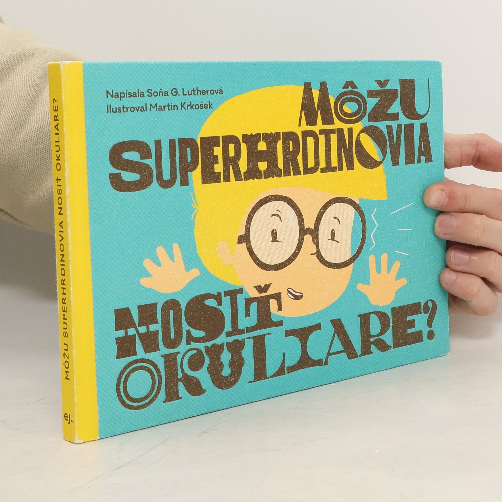 Soňa G. Lutherová Môžu superhrdinovia nosiť okuliare?