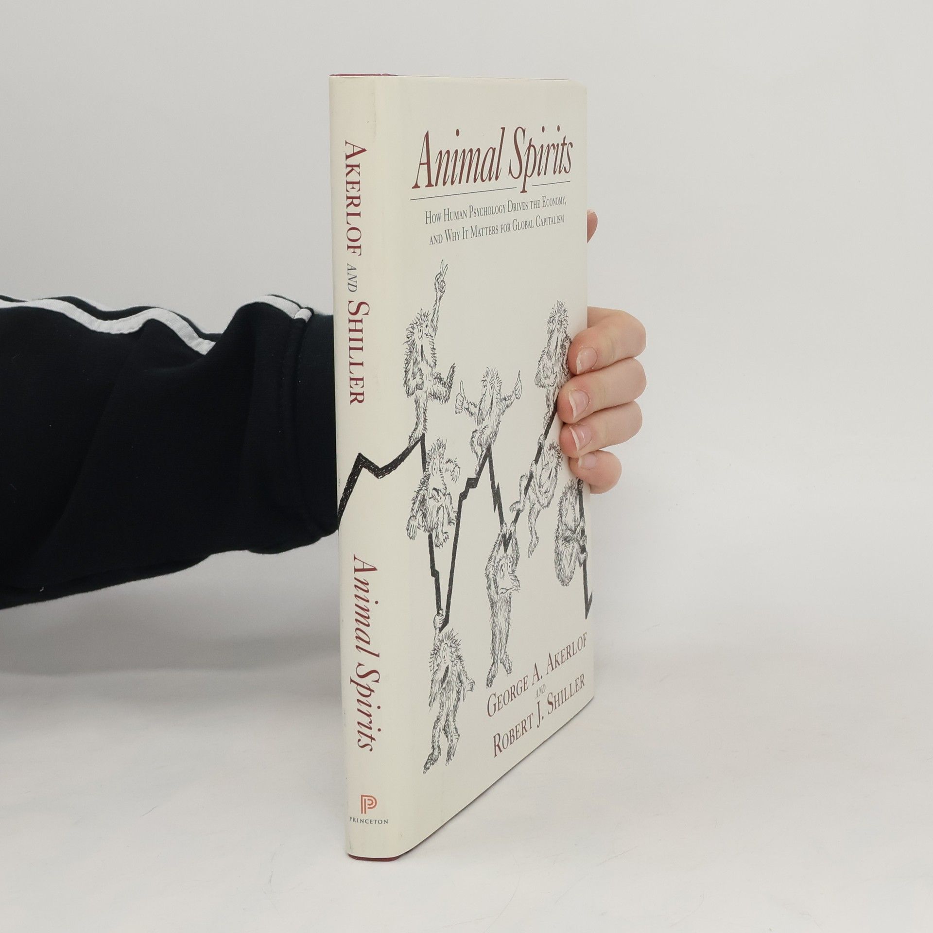 Robert J. Shiller Animal spirits : how human psychology drives the economy, and why it matters for global capitalism