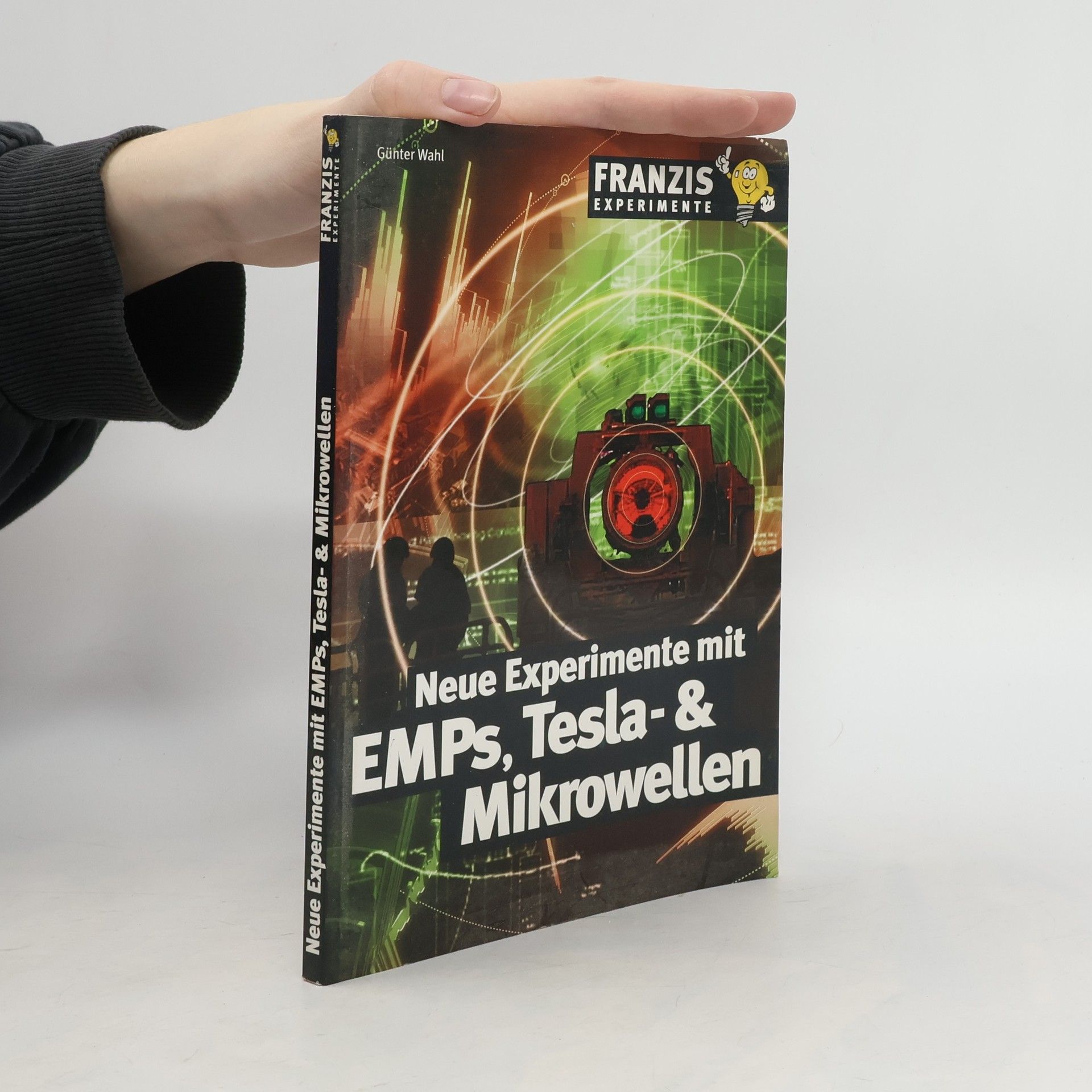Günter Wahl Neue Experimente mit EMPs, Tesla- & Mikrowellen