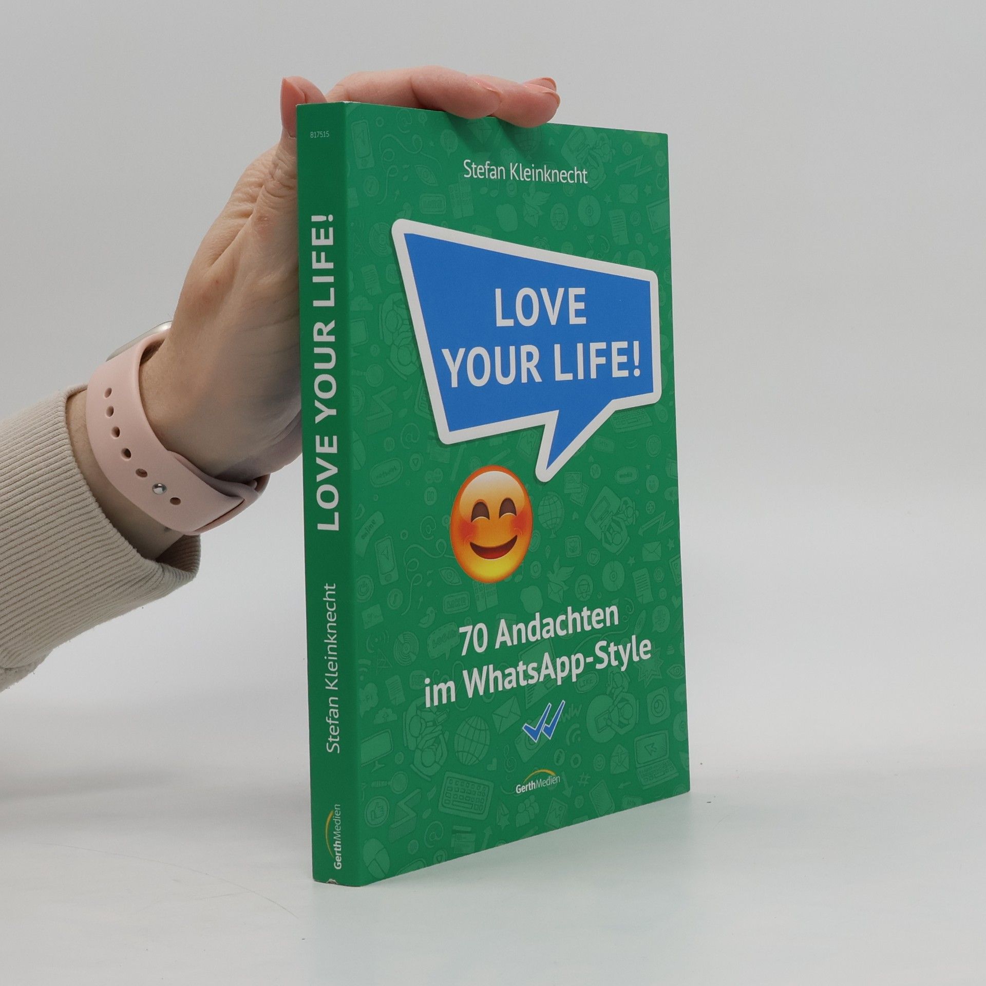 Collective Love your life!. 70 Andachten im WhatsApp-Style
